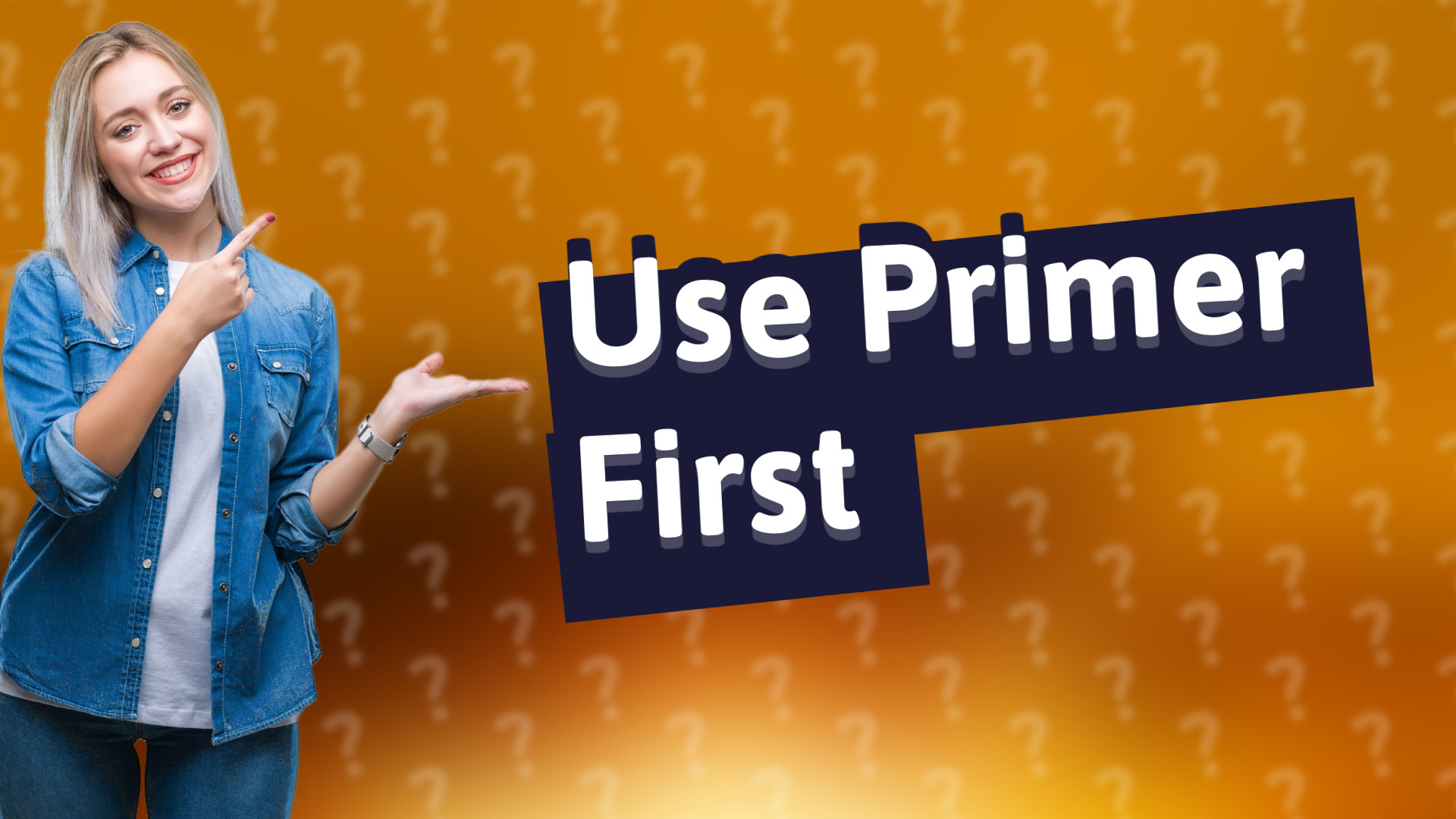 Use Primer First