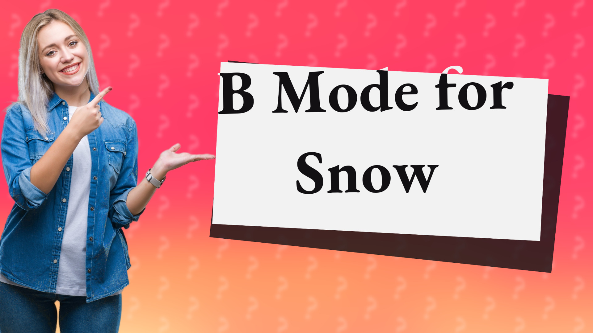 B Mode for Snow