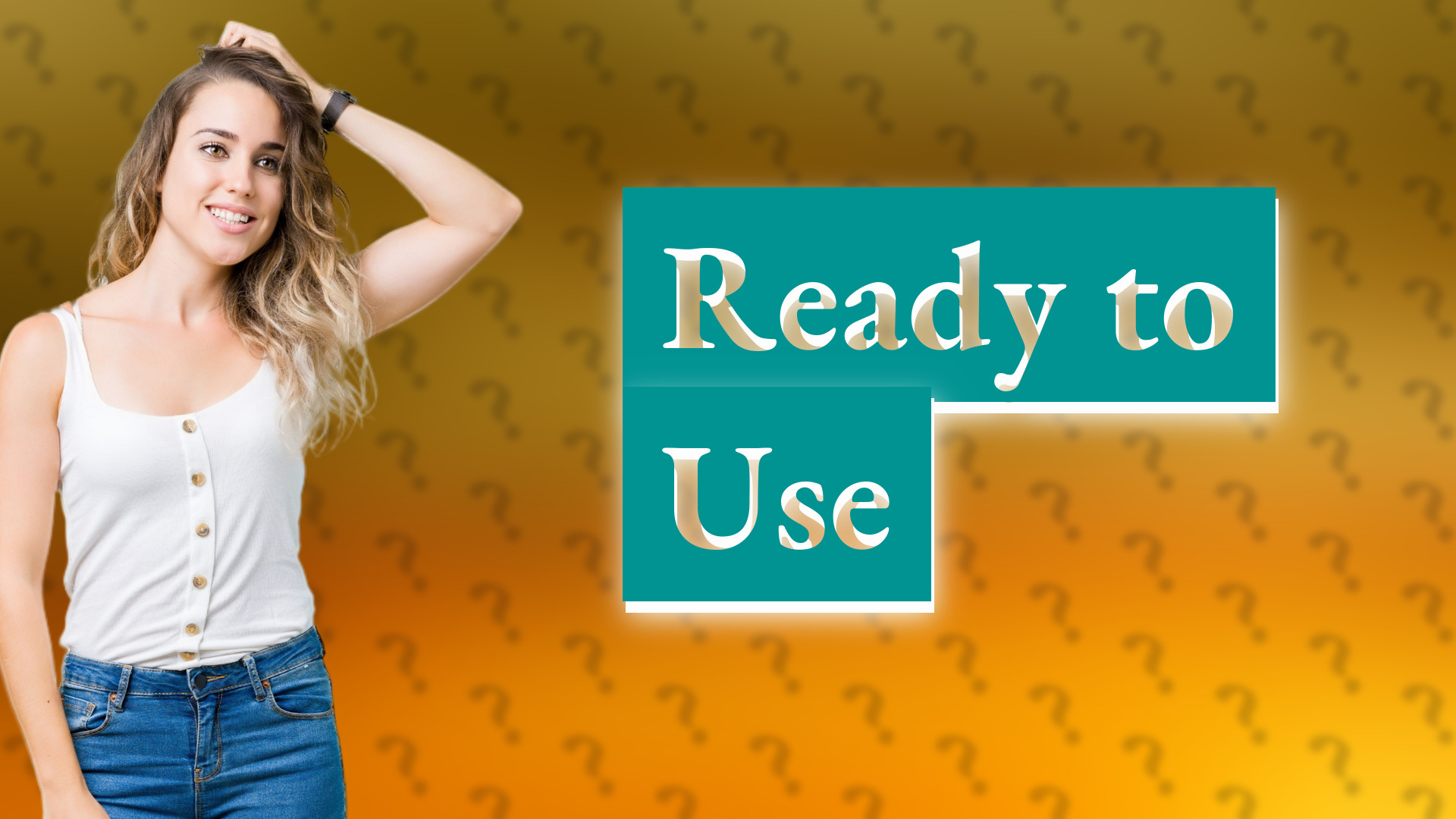 Ready to Use