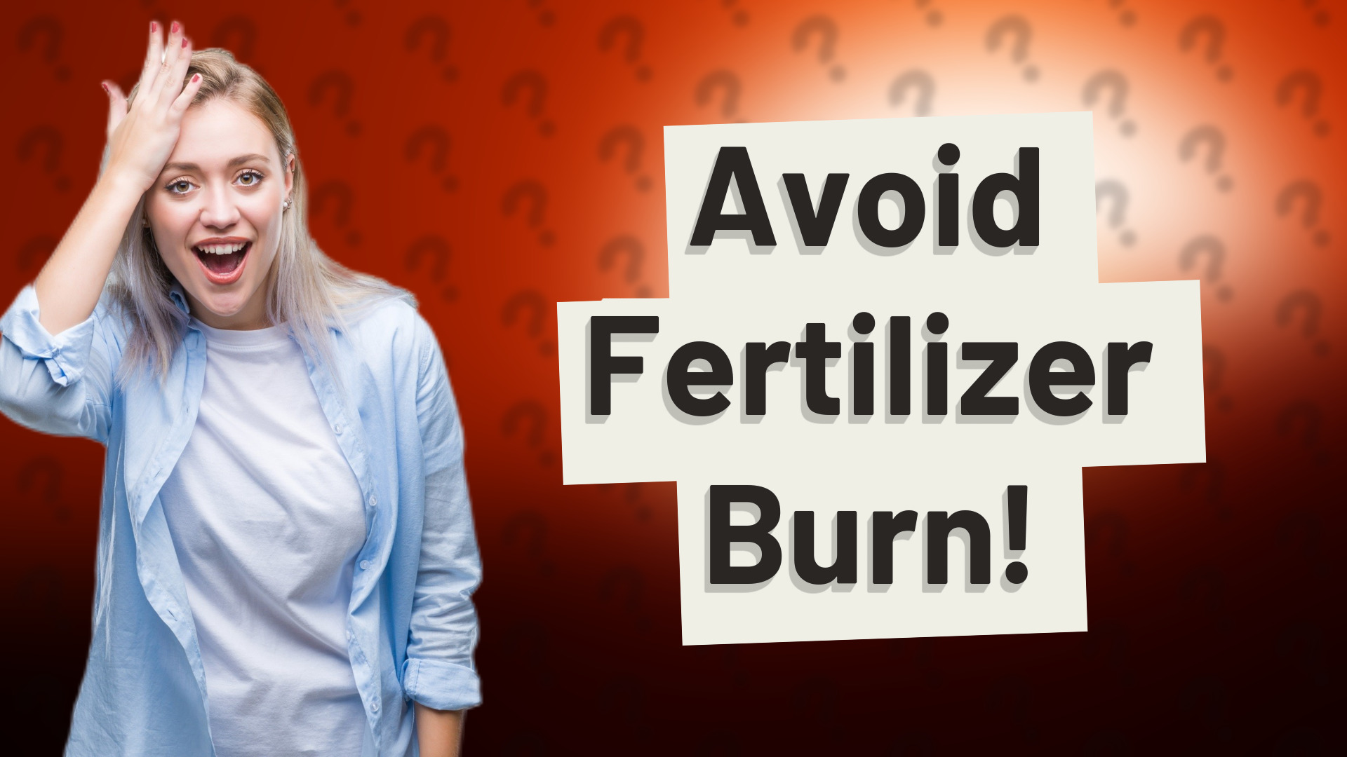 Avoid Fertilizer Burn!