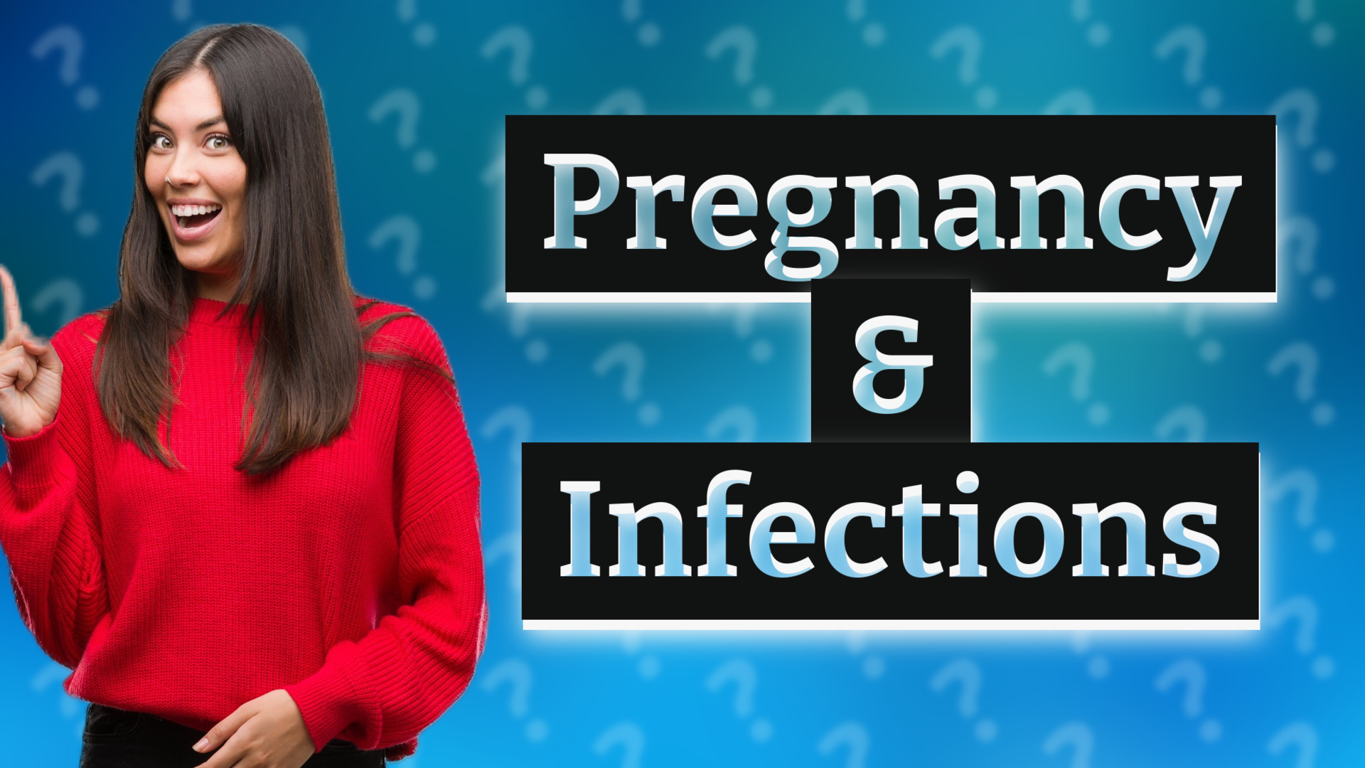 Pregnancy & Infections