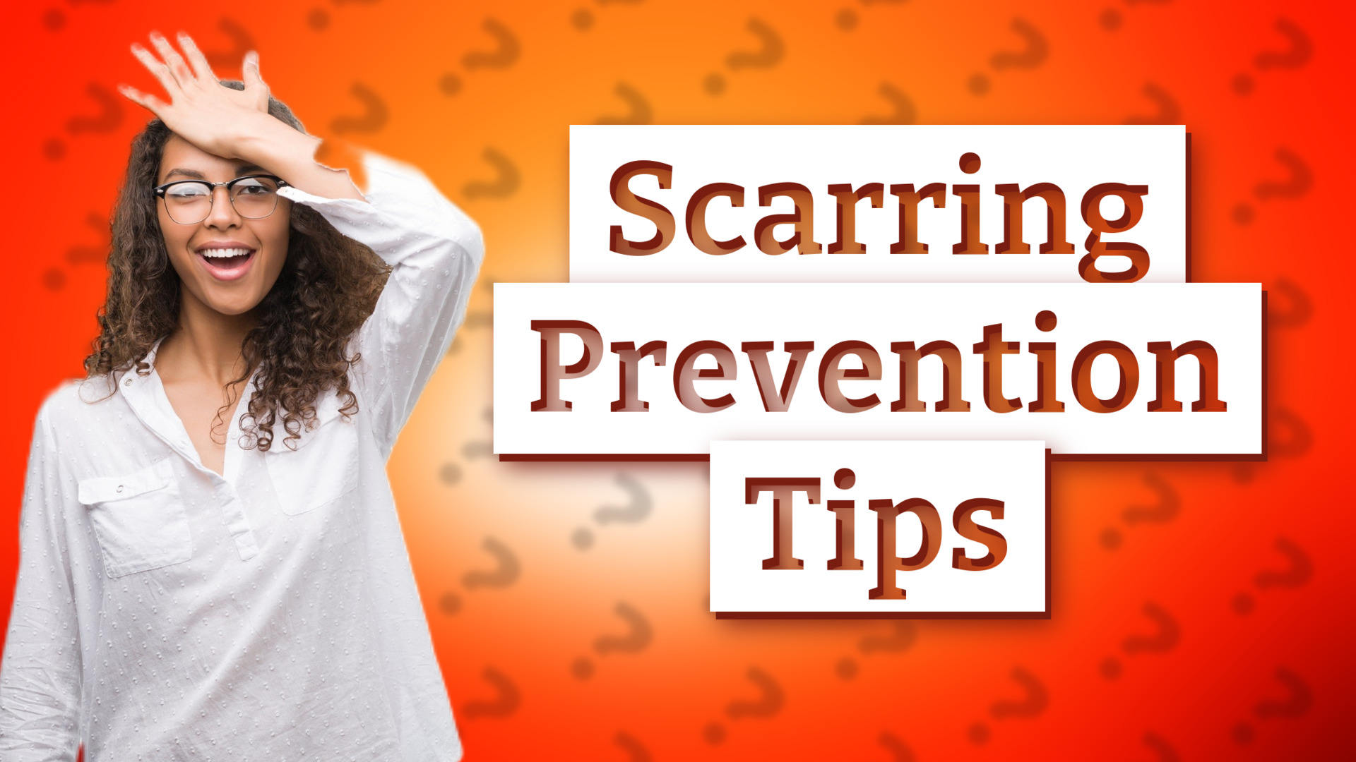 Scarring Prevention Tips
