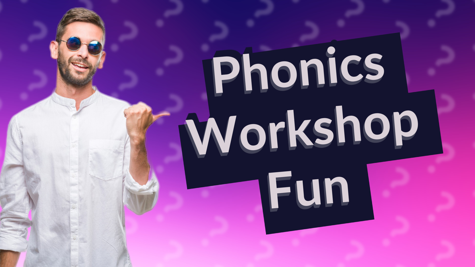 Phonics Workshop Fun