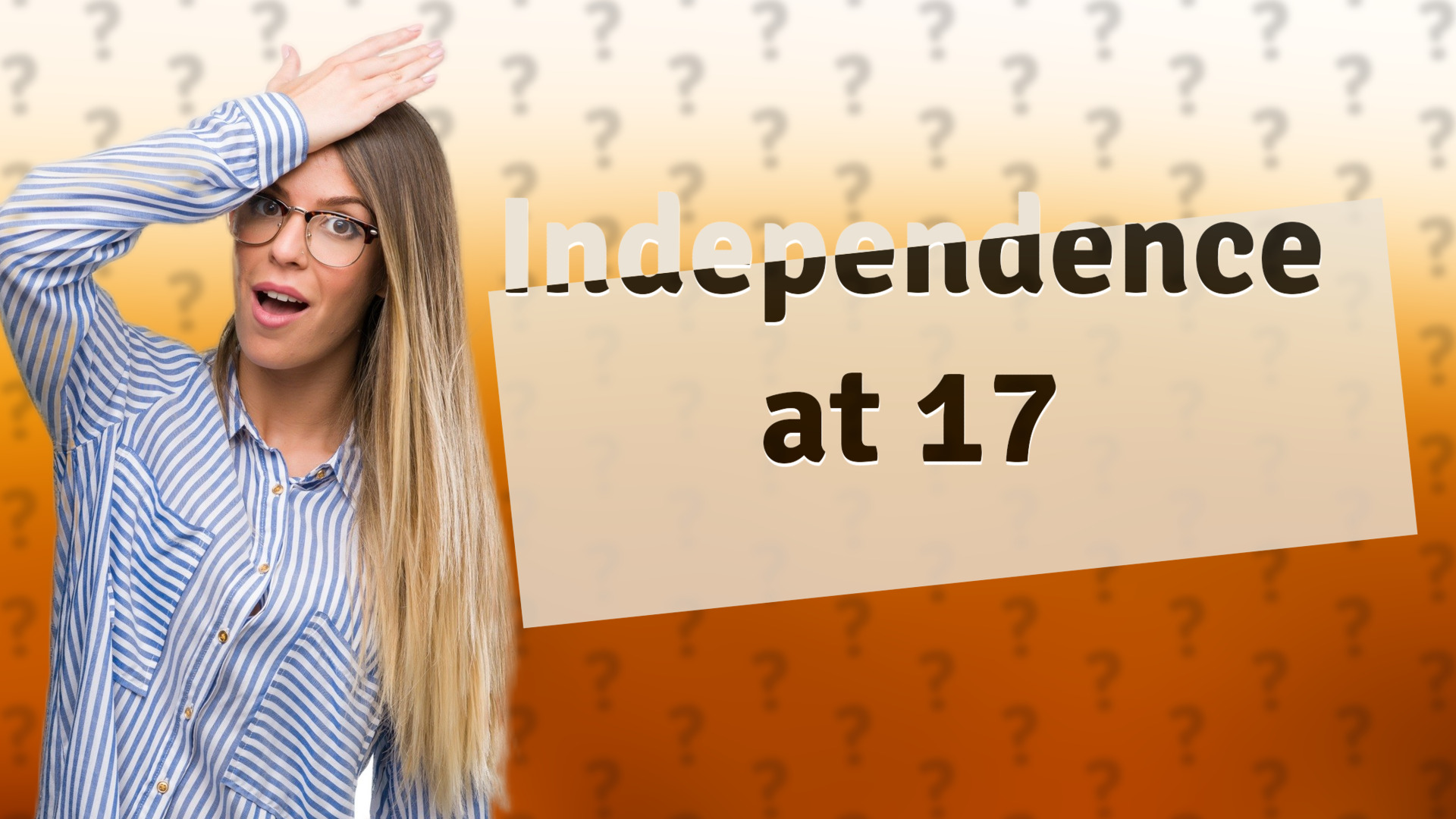 Independence at 17