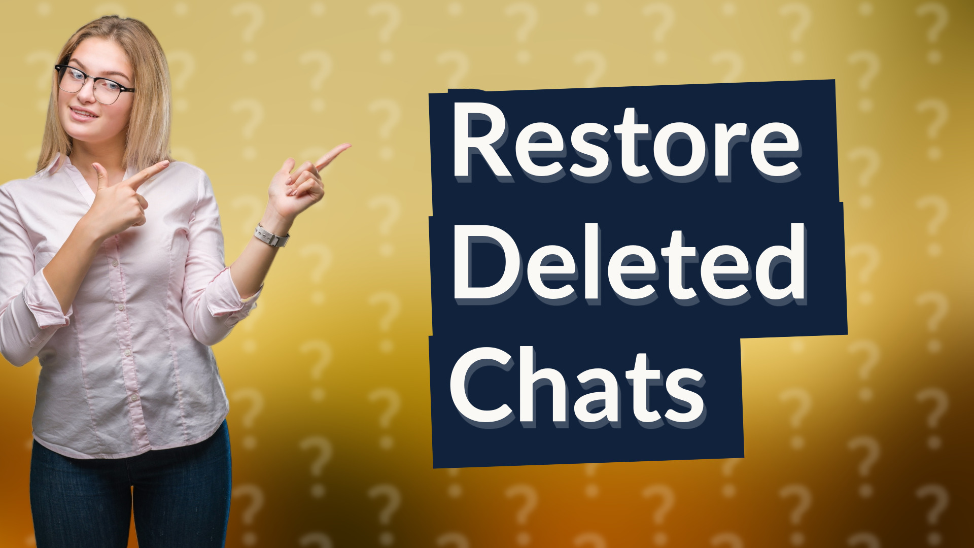 Restore Deleted Chats