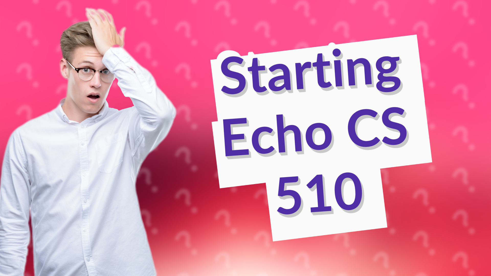 Starting Echo CS 510