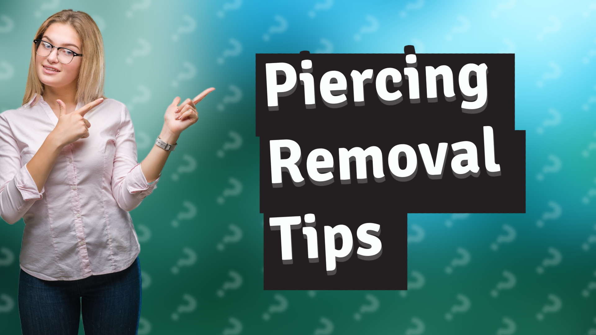Piercing Removal Tips
