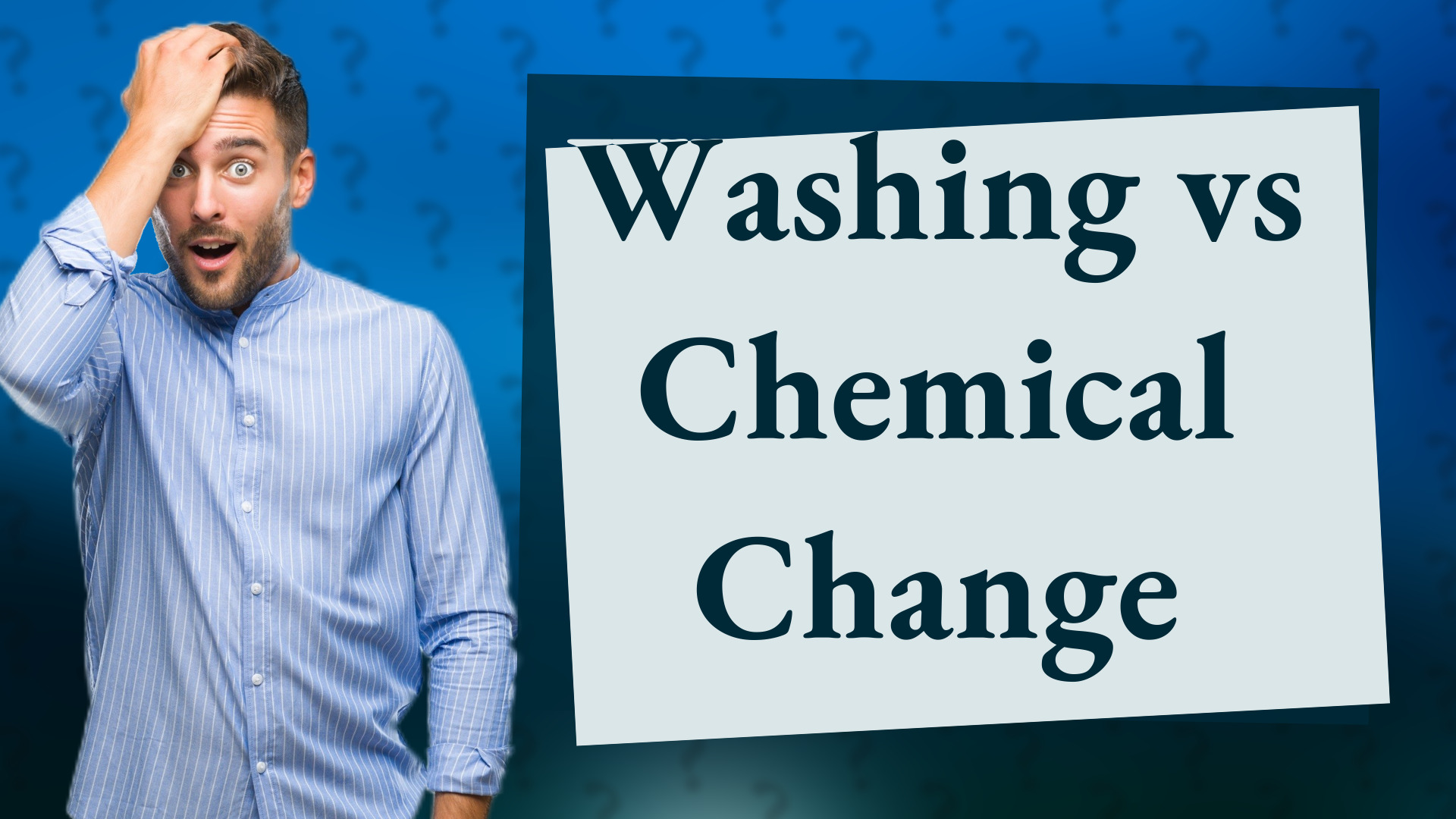 Washing vs Chemical Change
