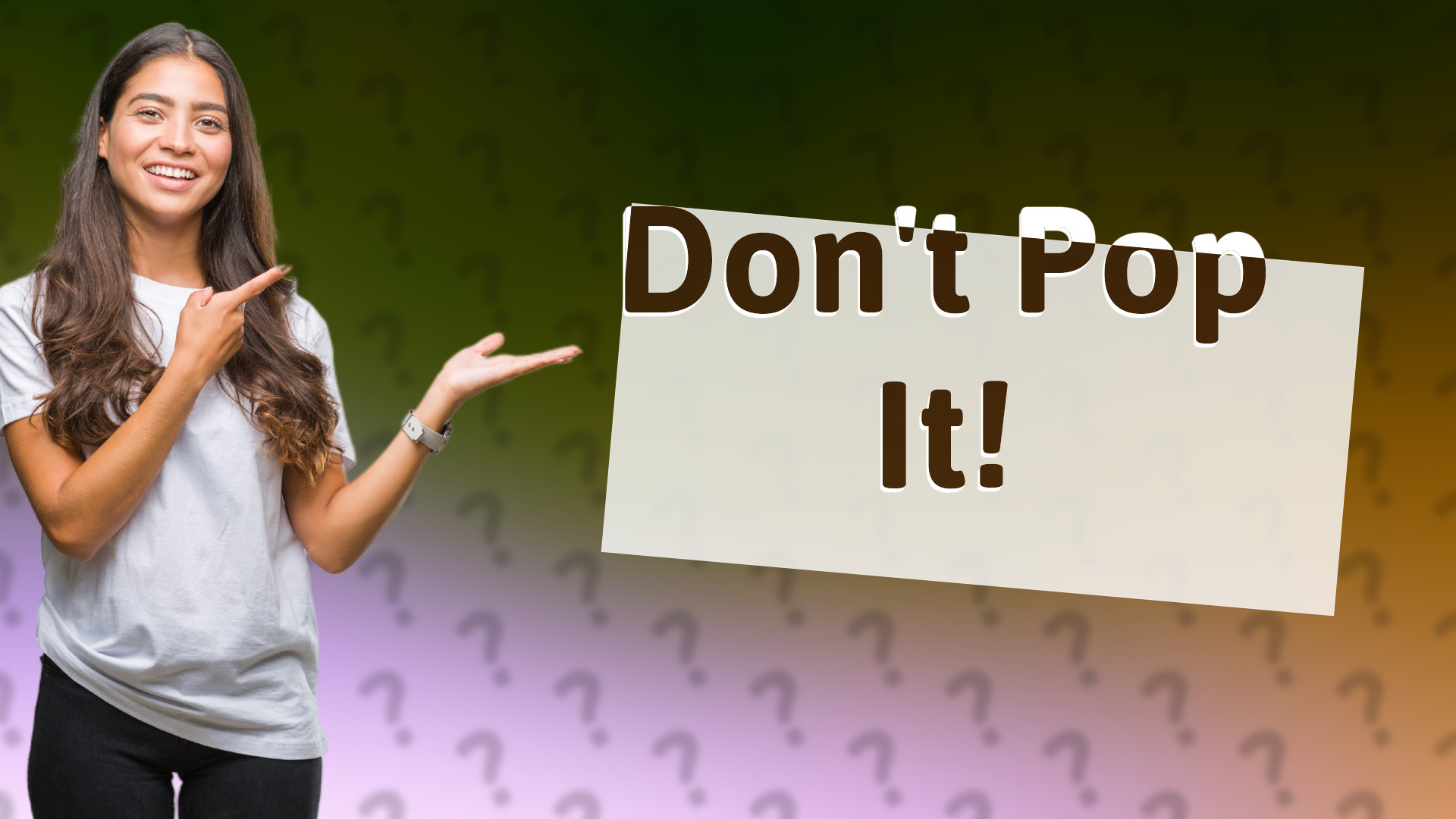 Don't Pop It!