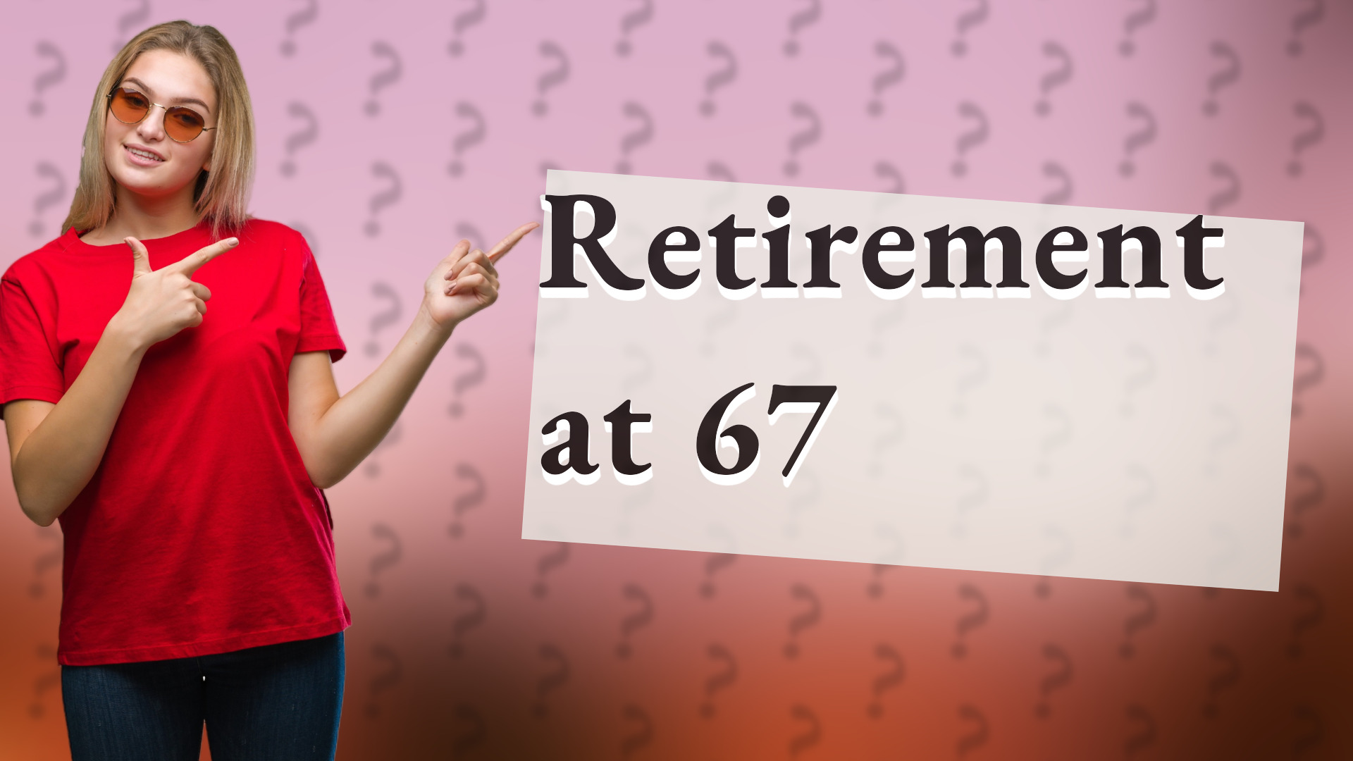 Retirement at 67
