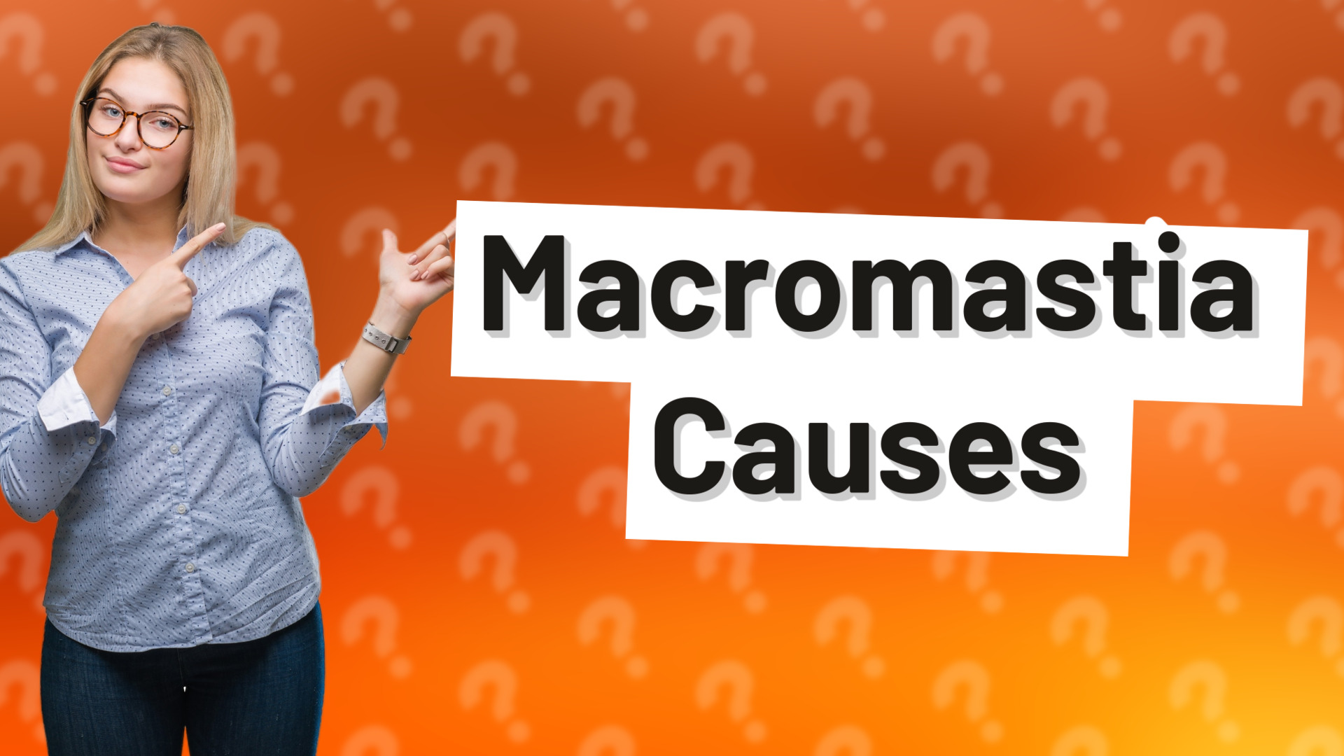 Macromastia Causes