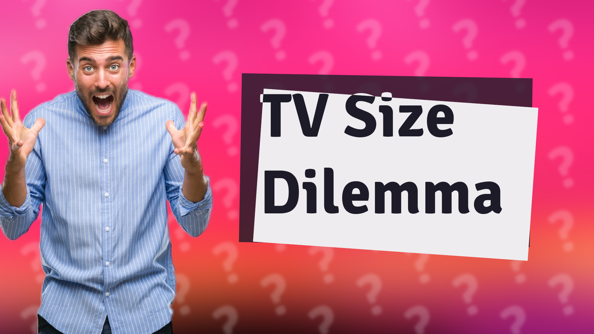 TV Size Dilemma