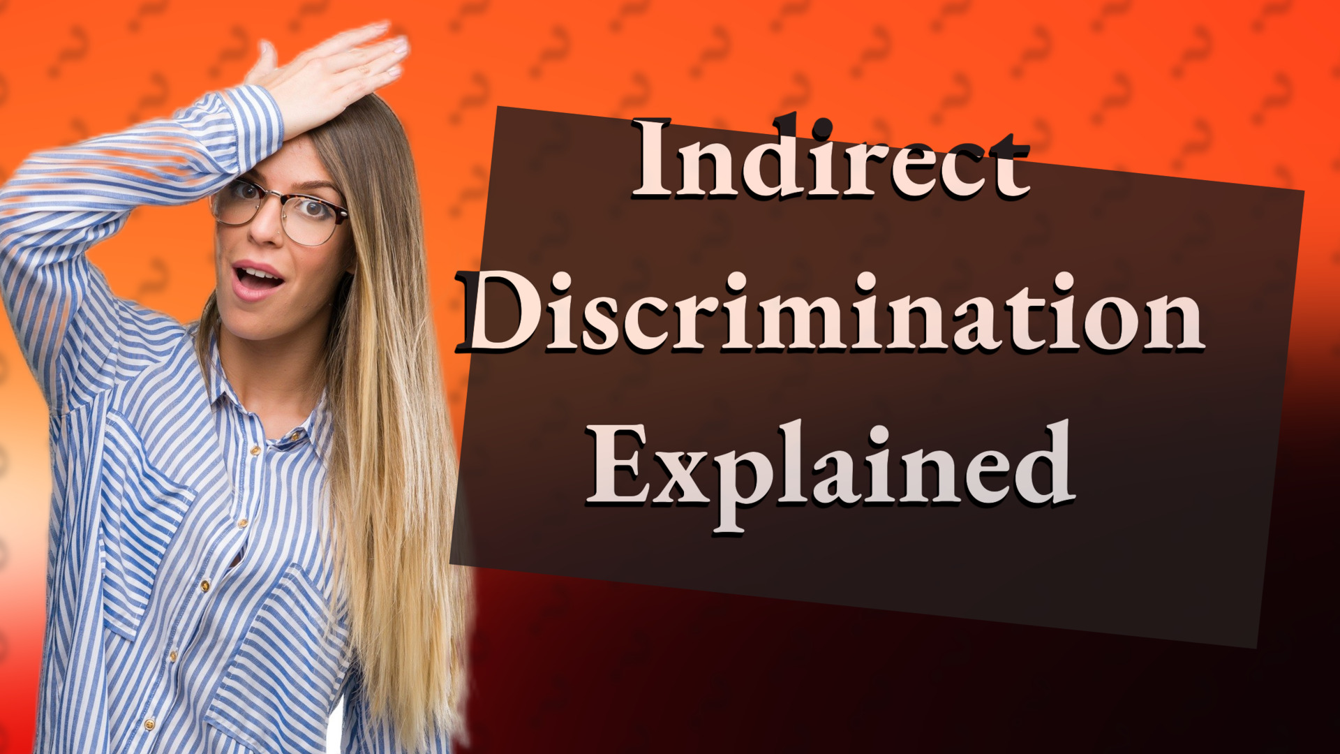Indirect Discrimination Explained