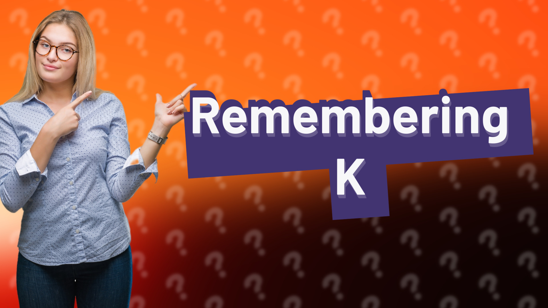 Remembering K