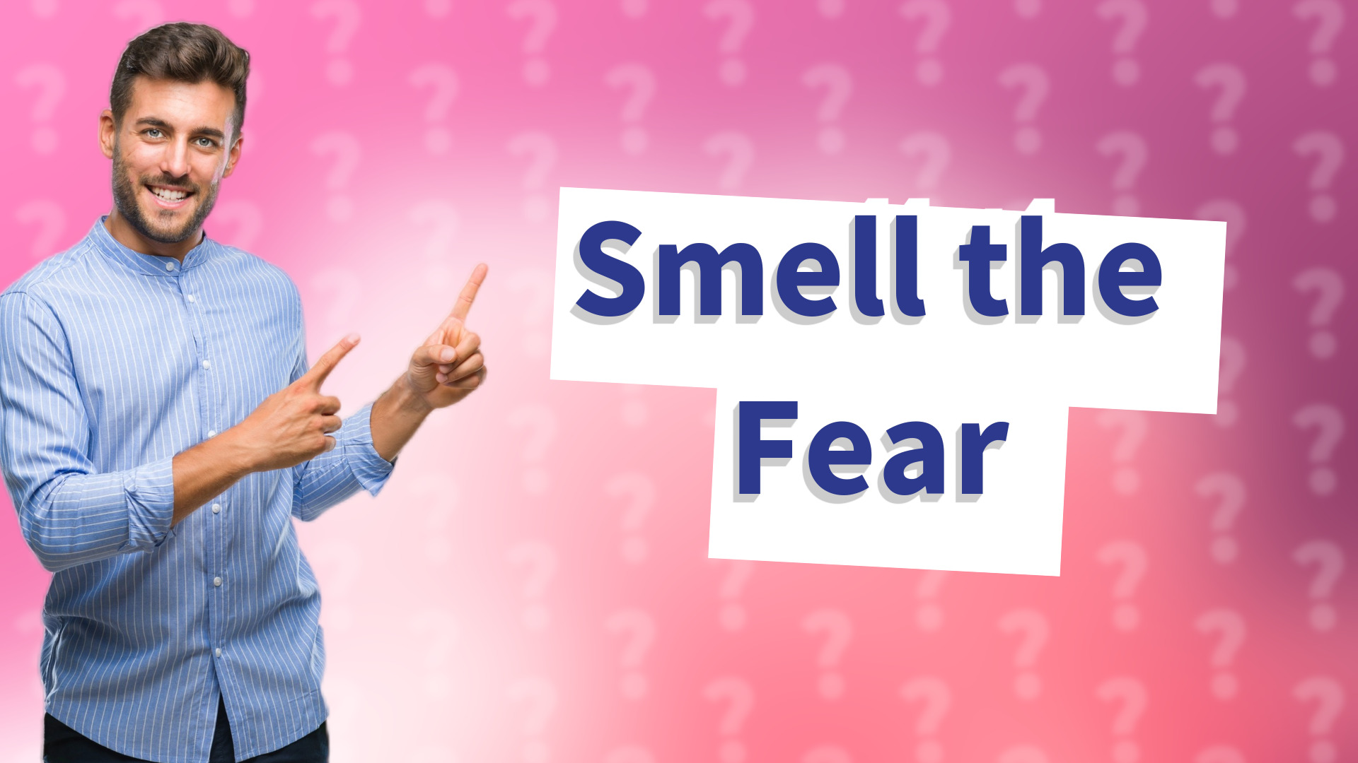 Smell the Fear