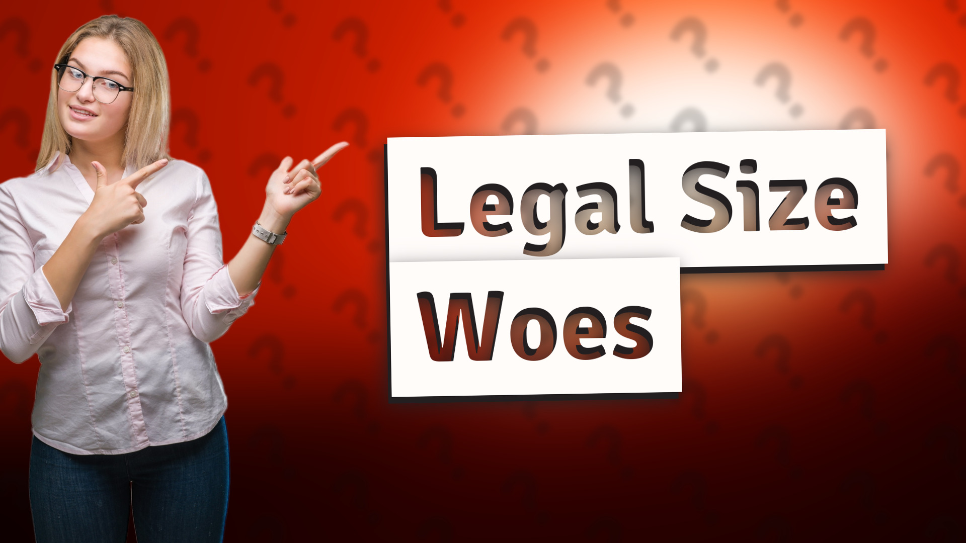 Legal Size Woes