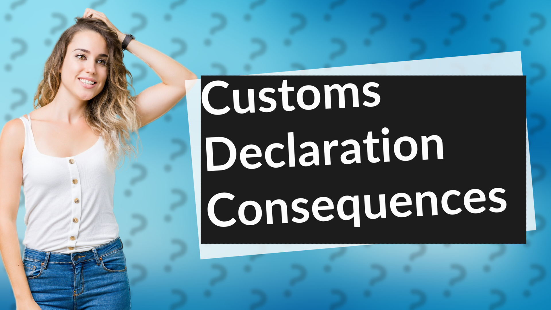 Customs Declaration Consequences