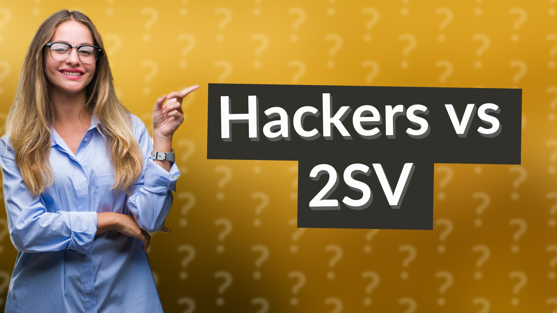 Hackers vs 2SV