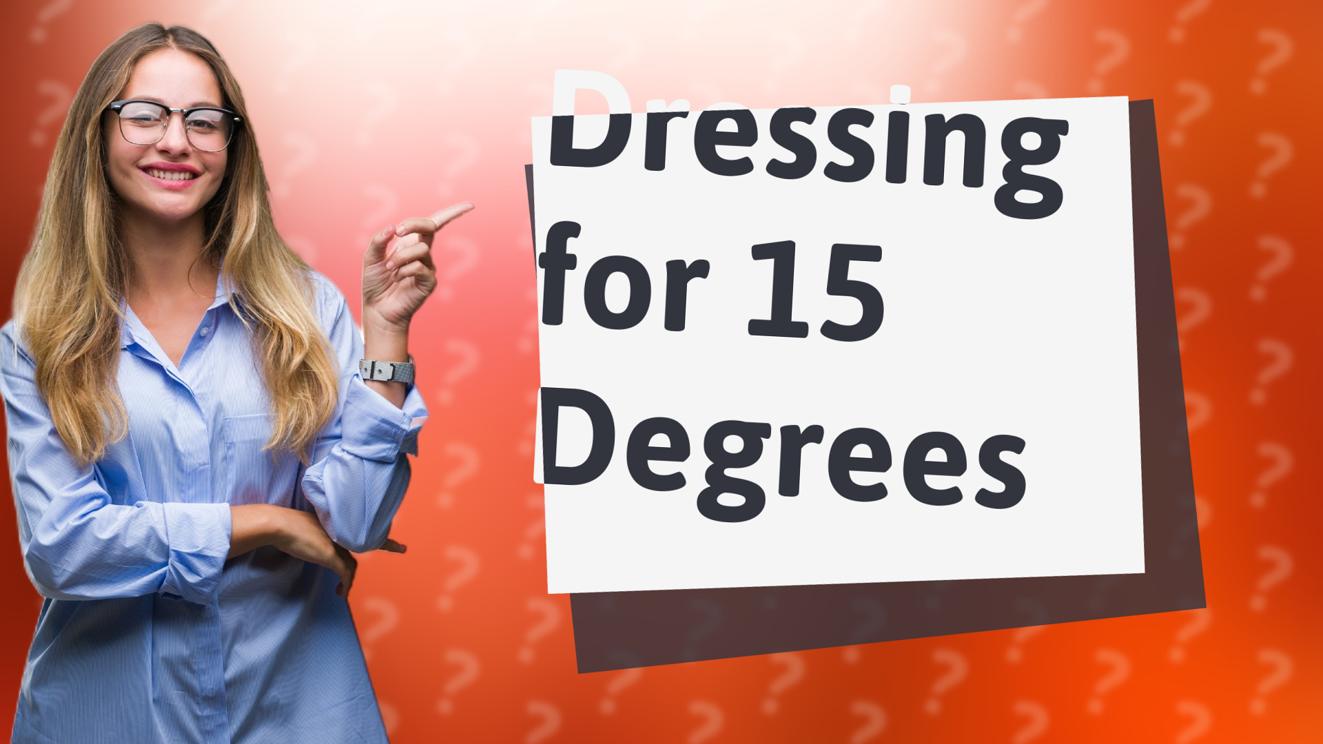 Dressing for 15 Degrees