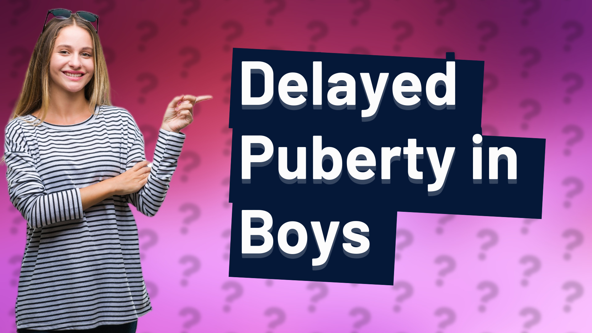Delayed Puberty in Boys