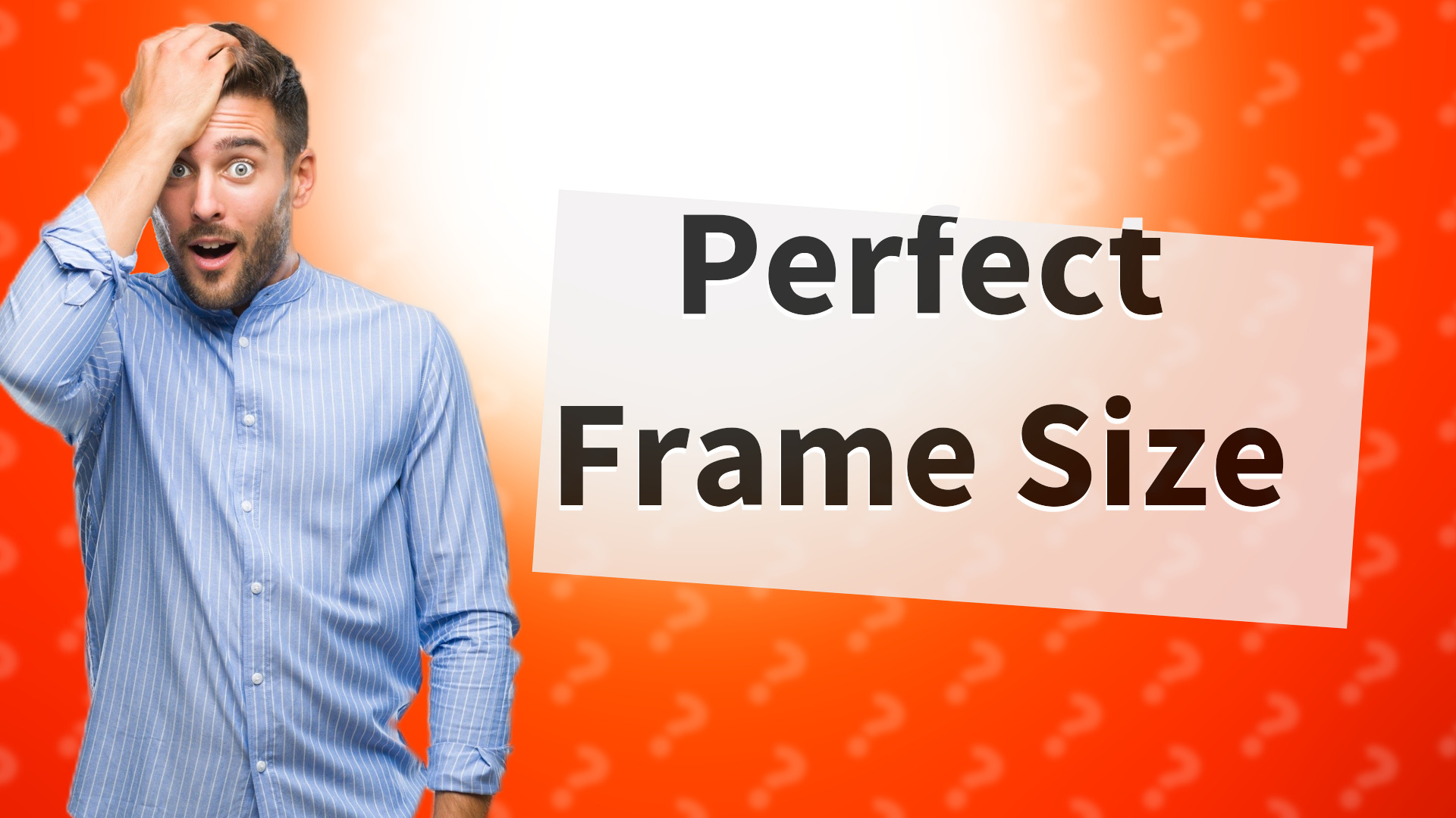 Perfect Frame Size