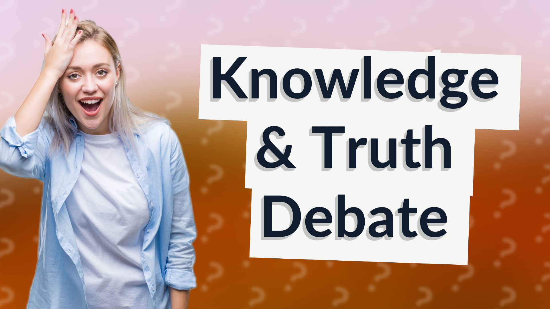 Knowledge & Truth Debate