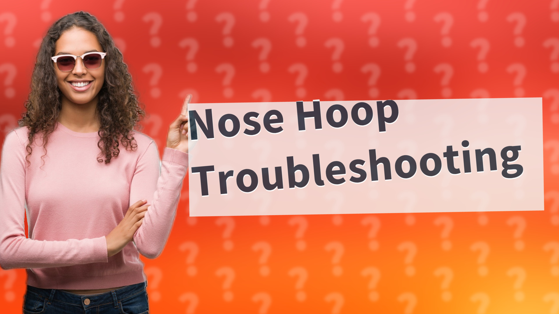 Nose Hoop Troubleshooting