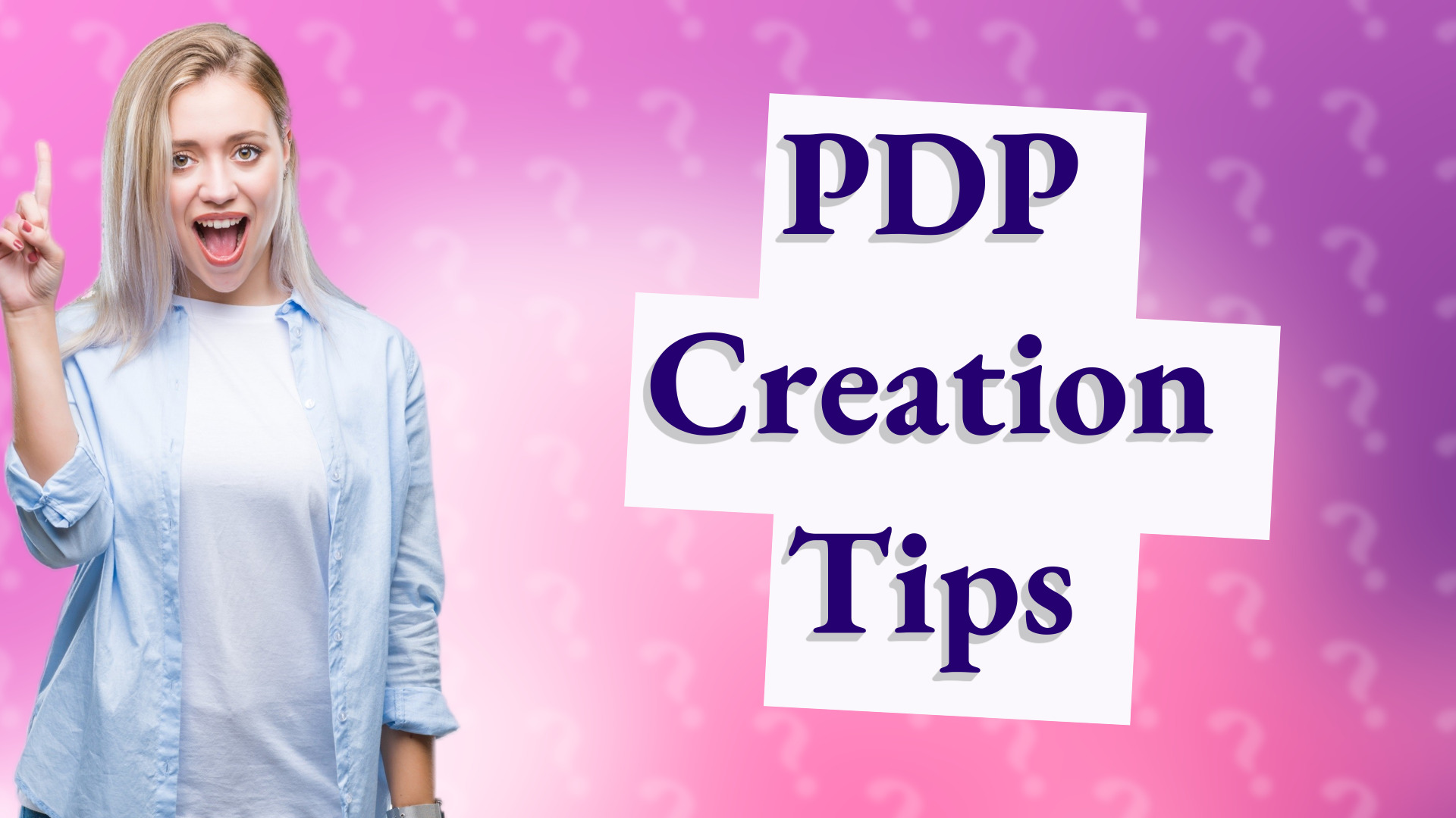 PDP Creation Tips