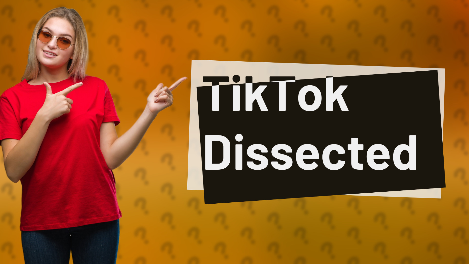 TikTok Dissected
