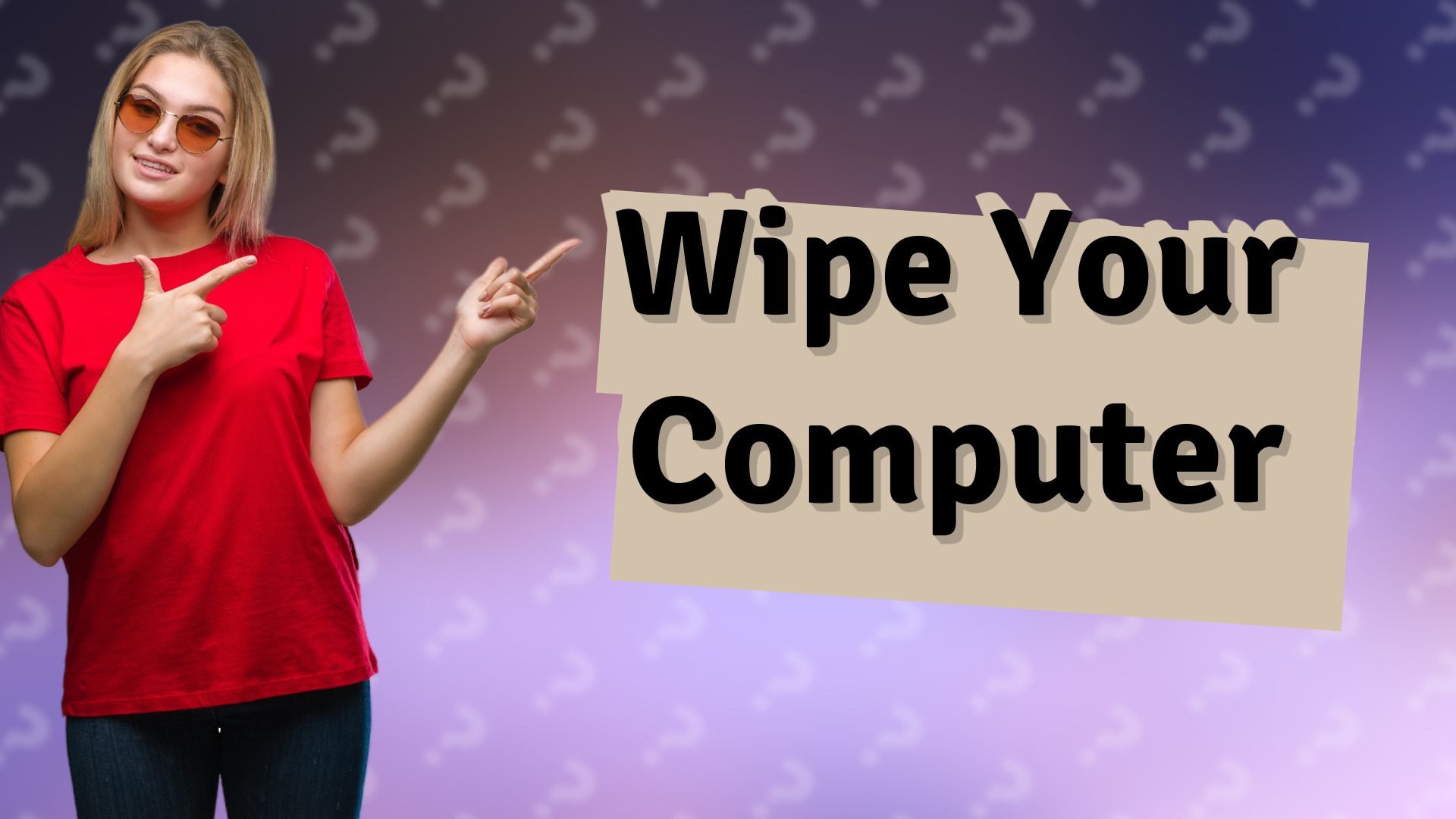 Wipe Your Computer