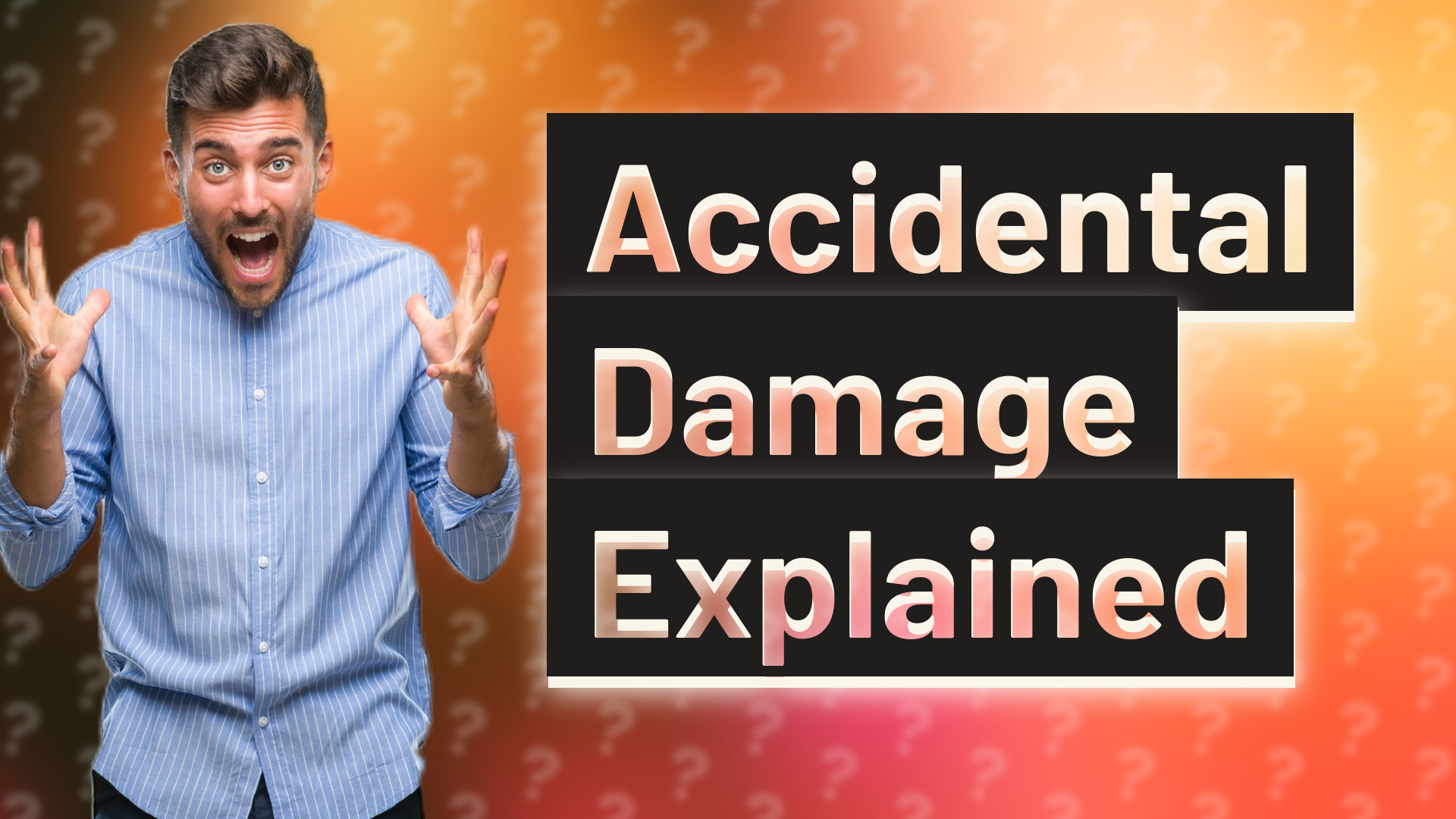 Accidental Damage Explained