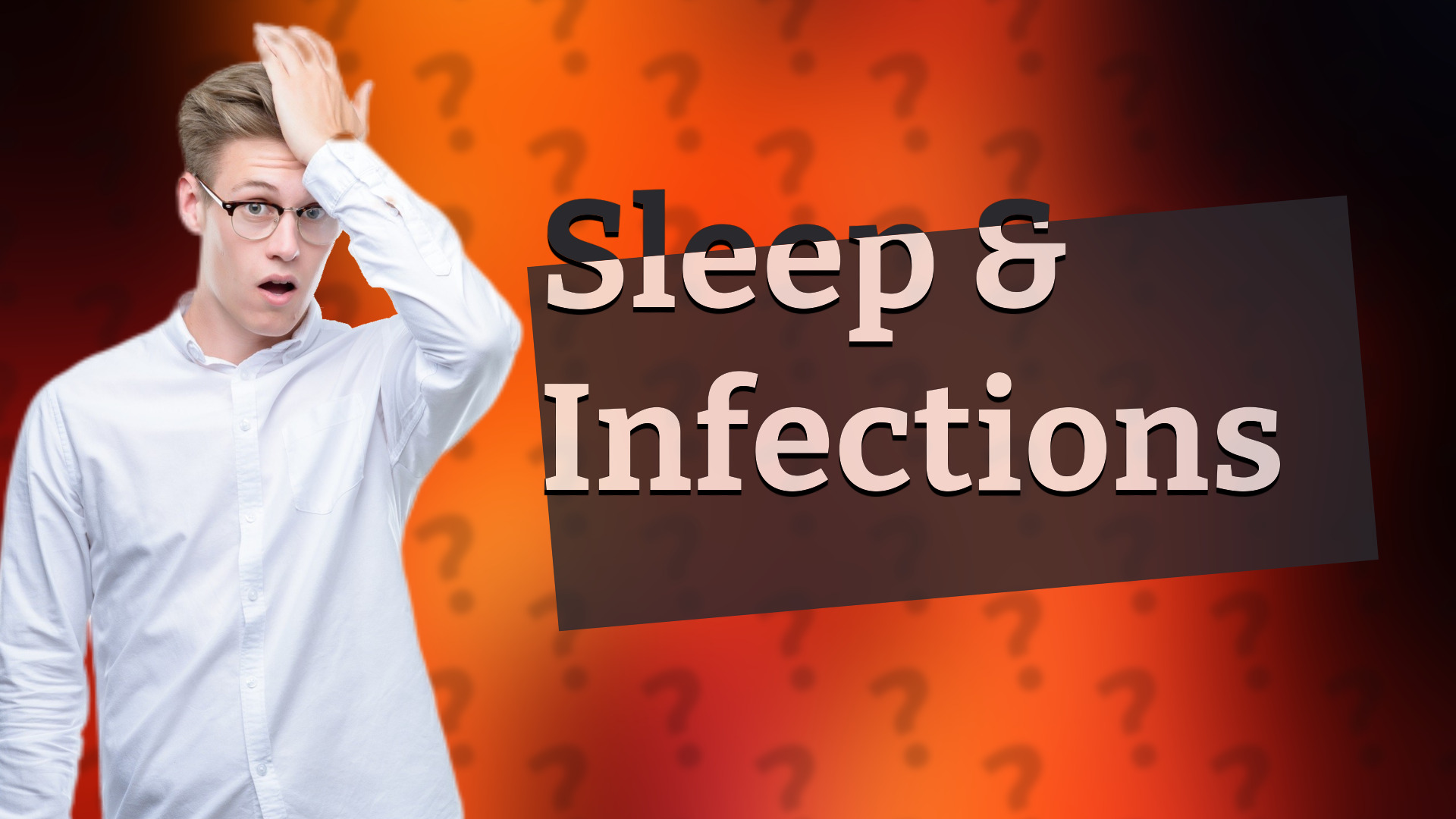 Sleep & Infections
