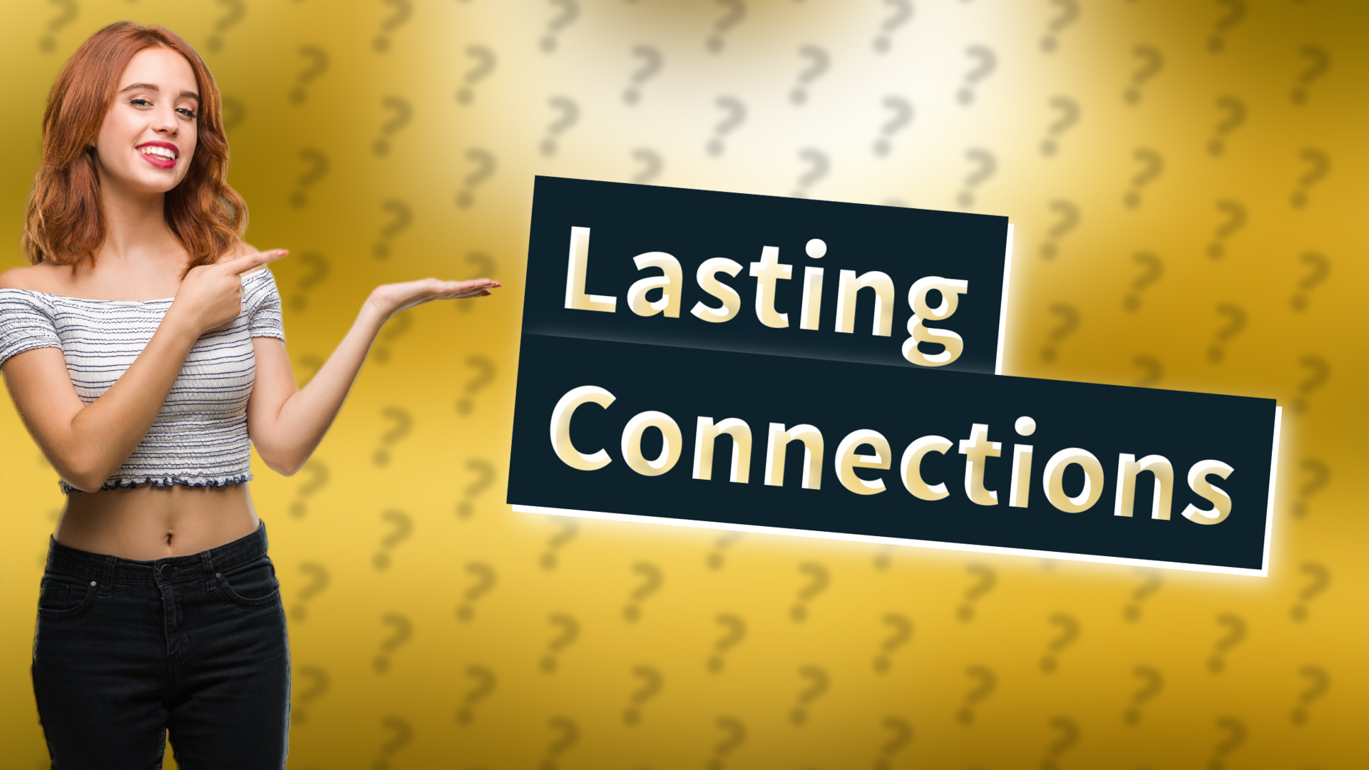 Lasting Connections