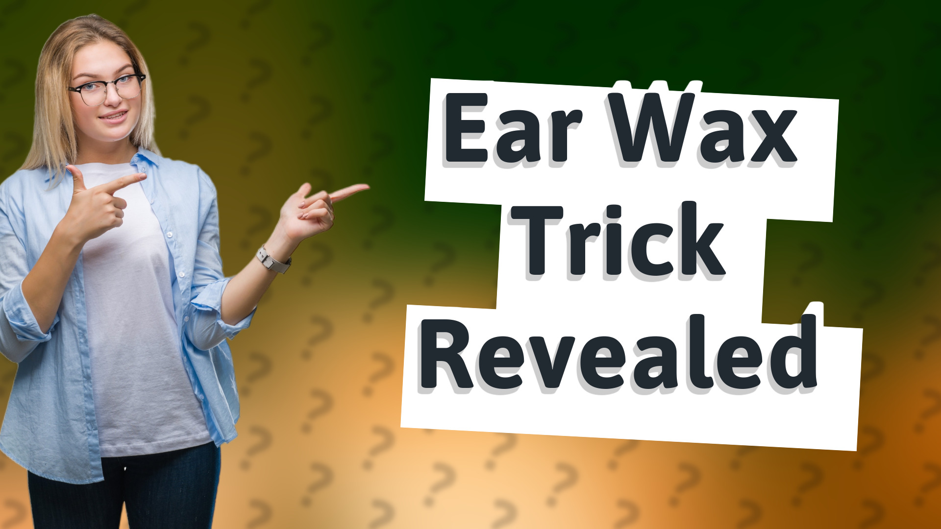 Ear Wax Trick Revealed