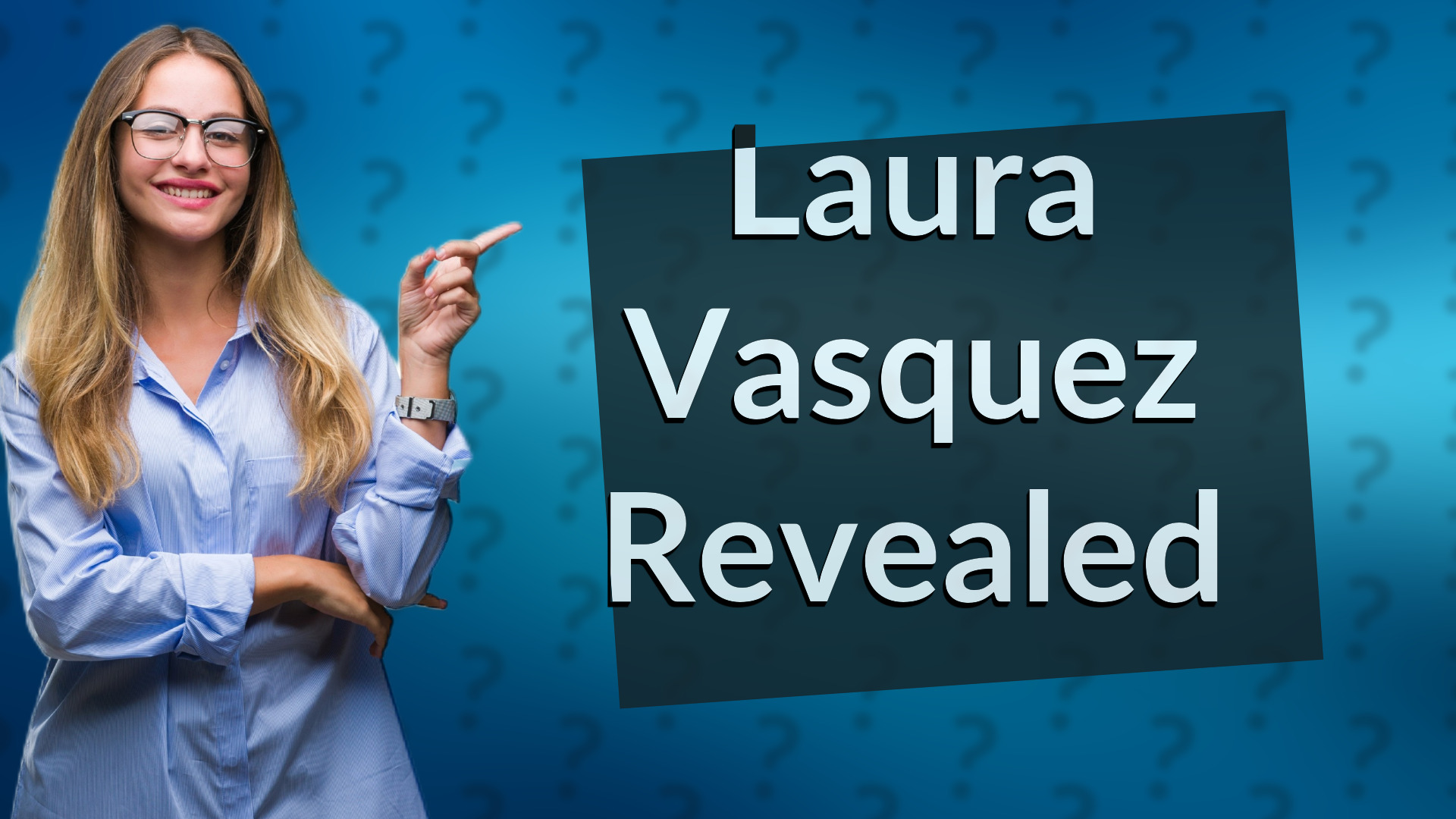 Laura Vasquez Revealed