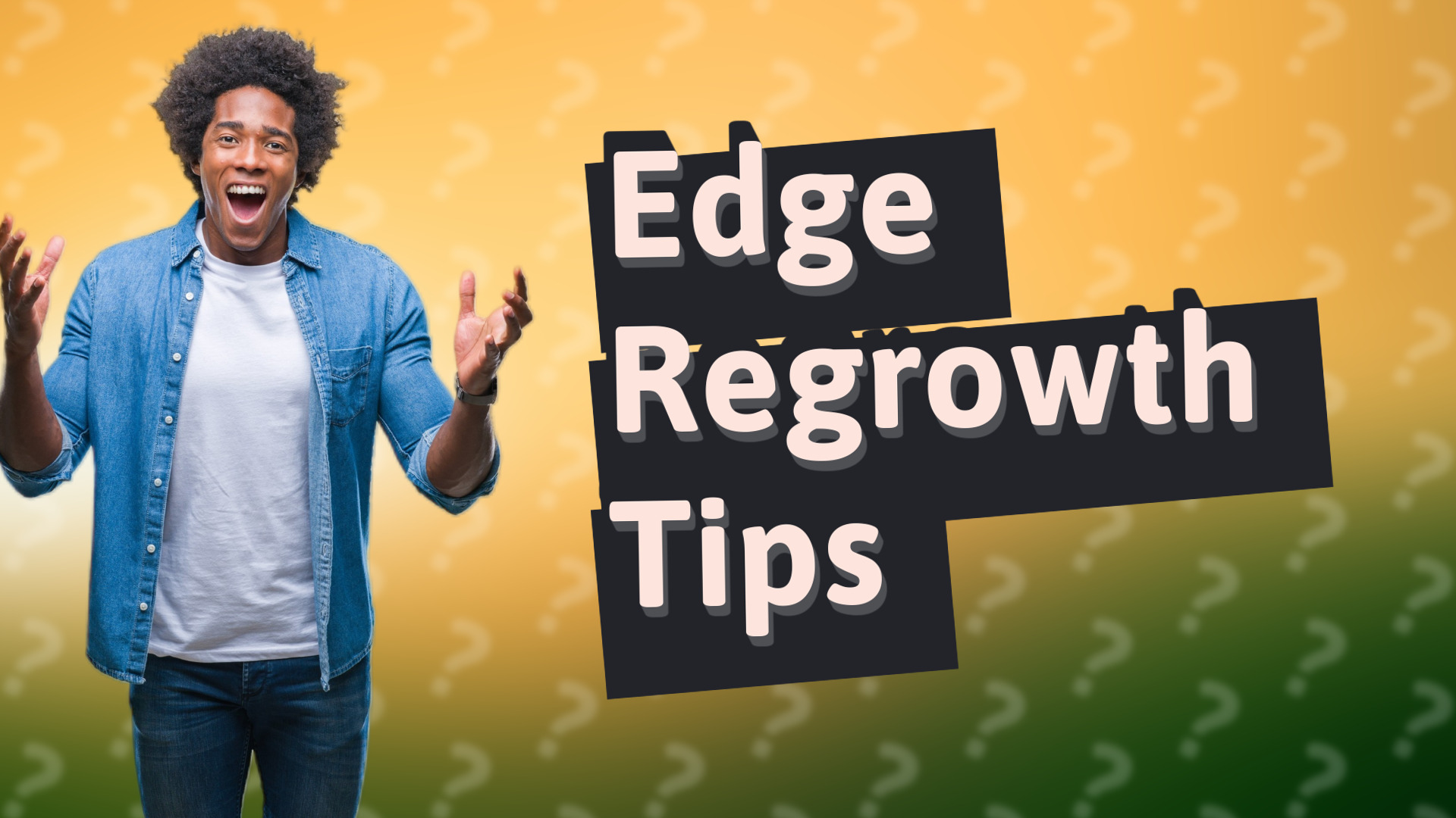 Edge Regrowth Tips