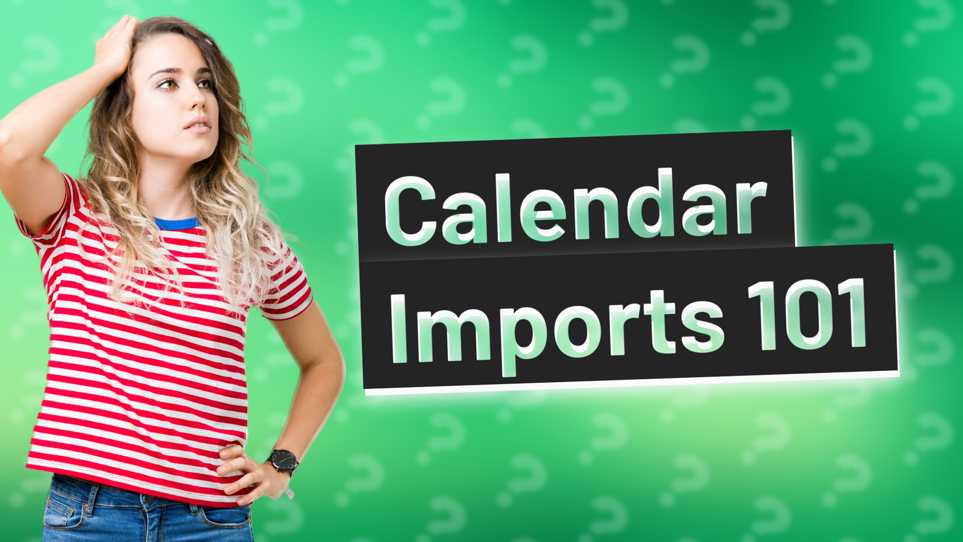 Calendar Imports 101
