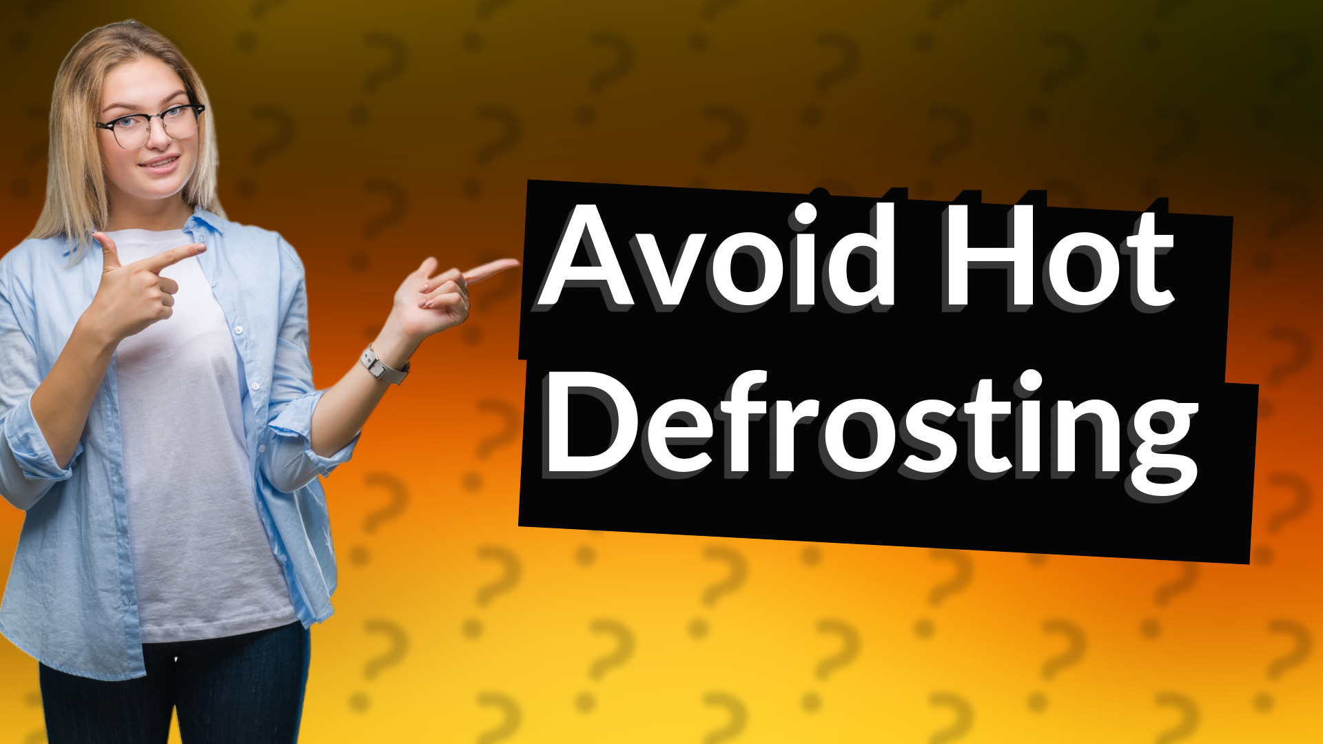 Avoid Hot Defrosting