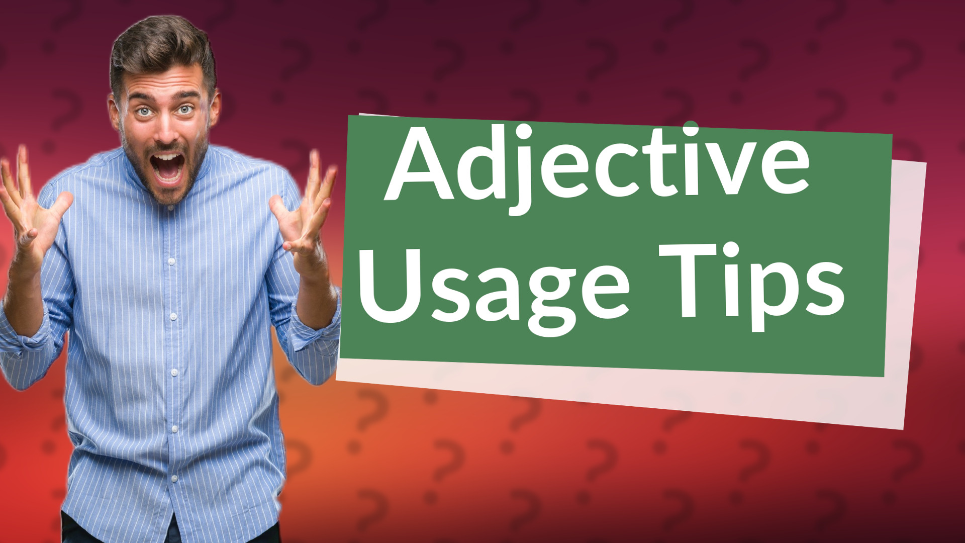 Adjective Usage Tips
