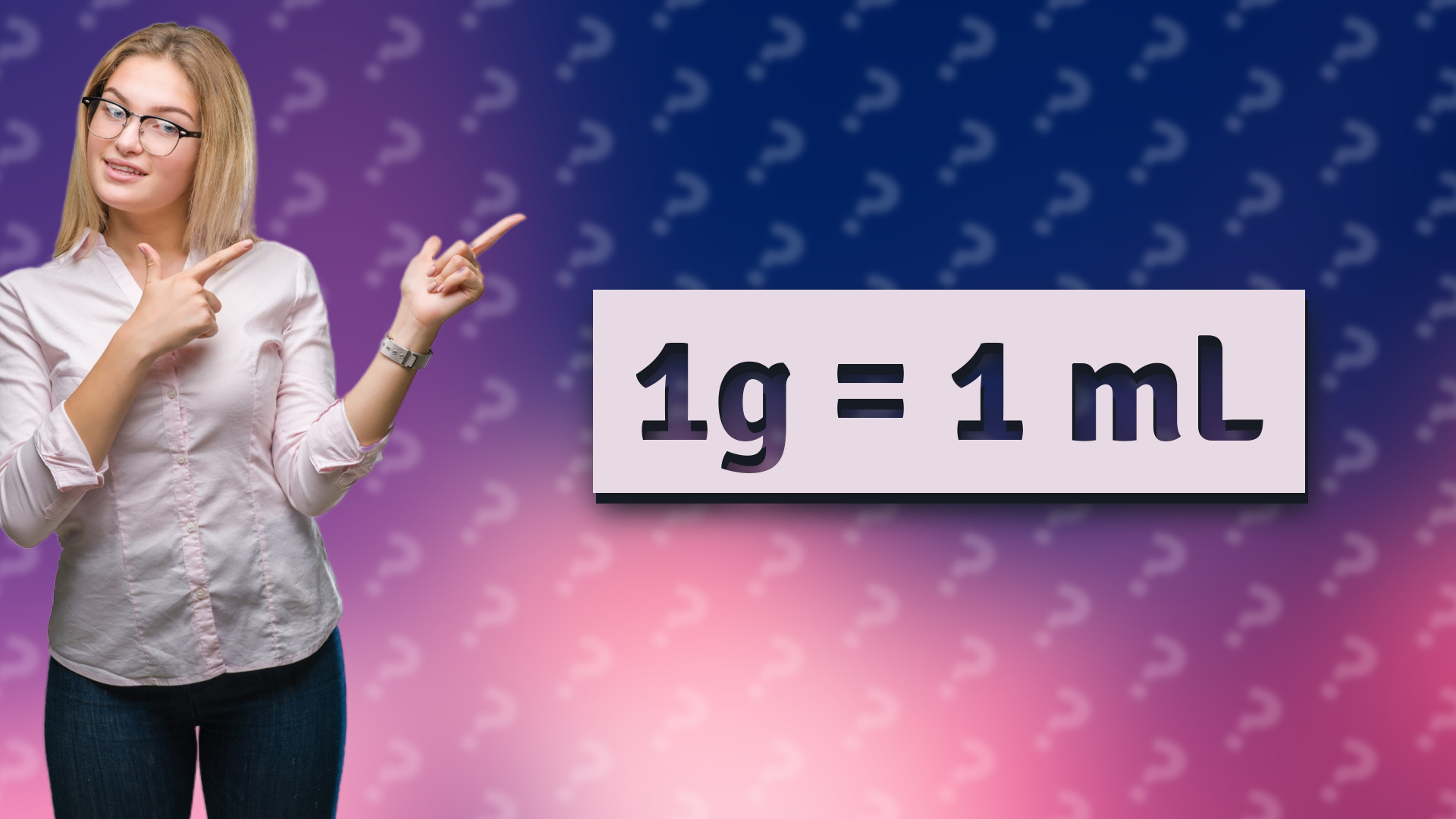 1g = 1 mL