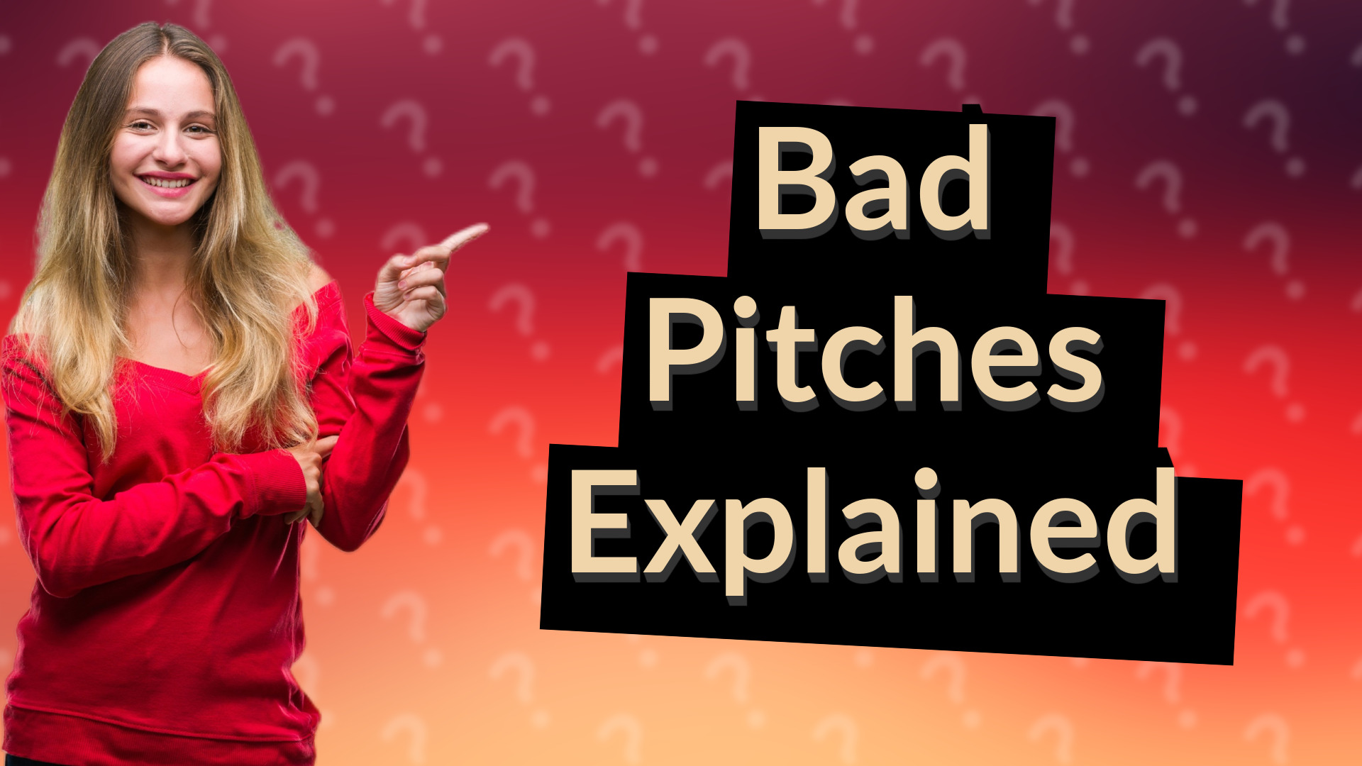 Bad Pitches Explained