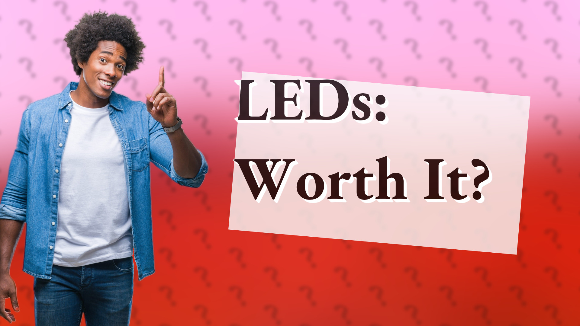 LEDs: Worth It?