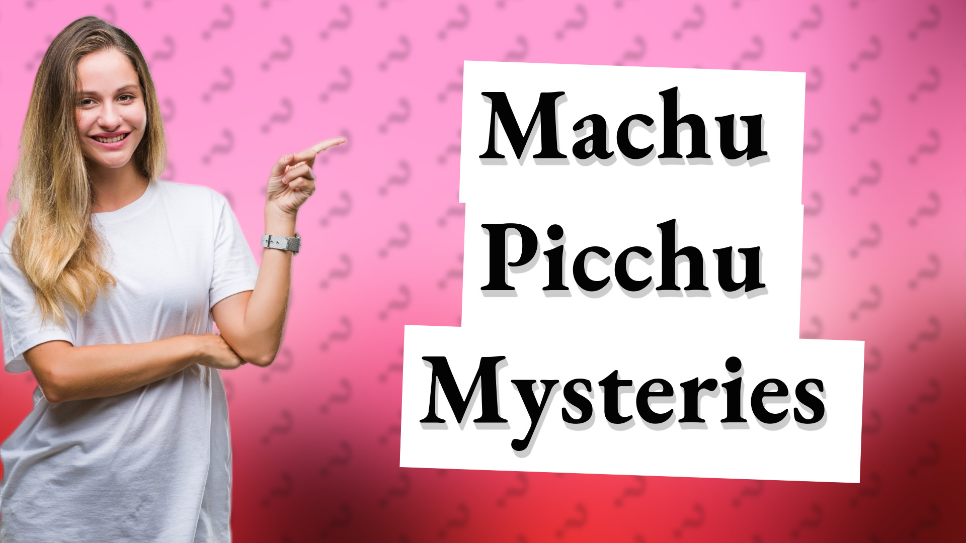 Machu Picchu Mysteries