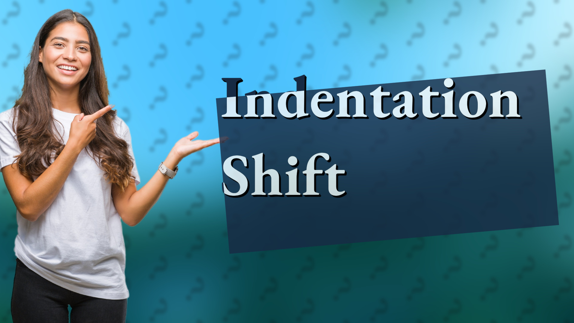 Indentation Shift