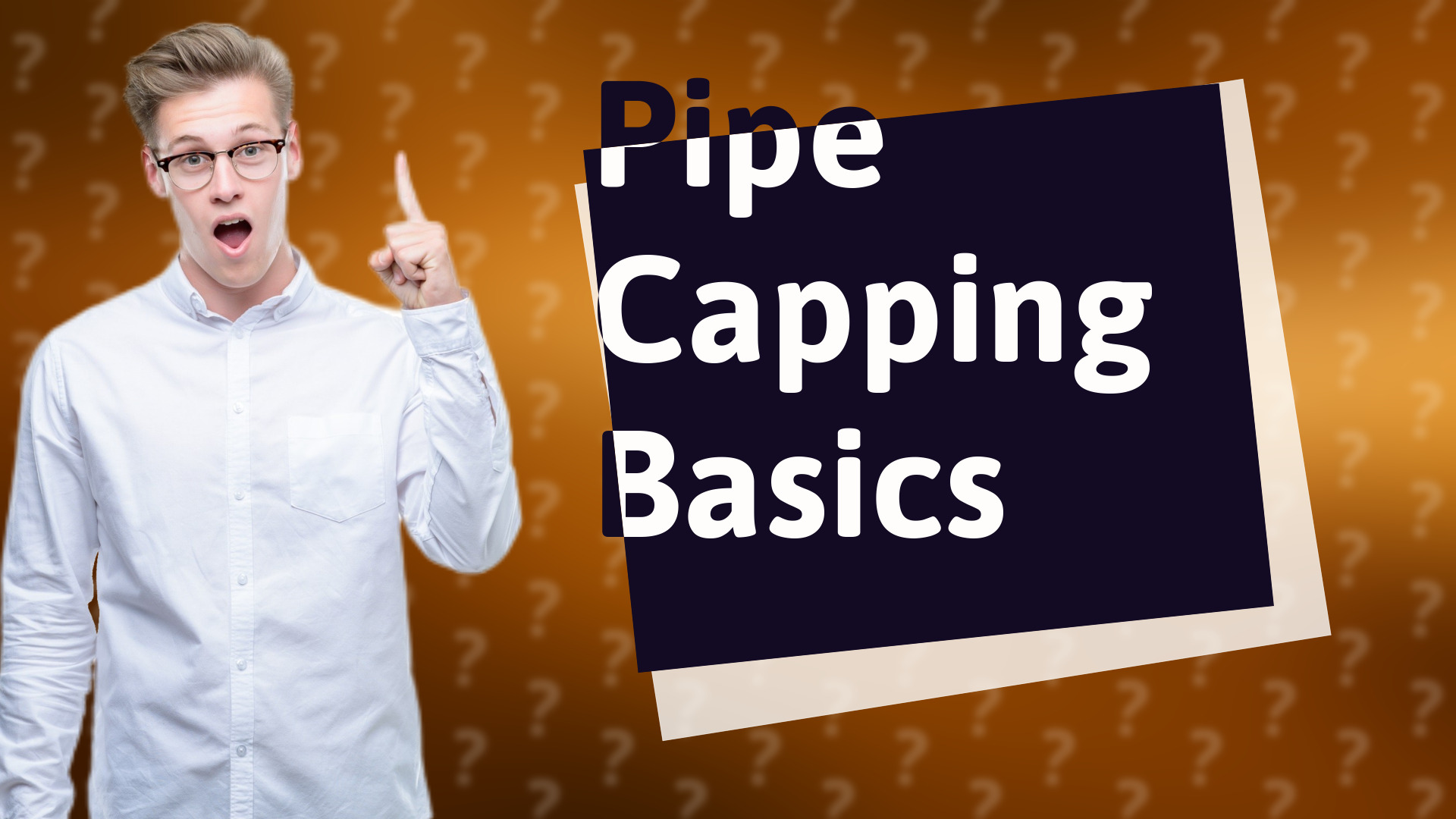 Pipe Capping Basics