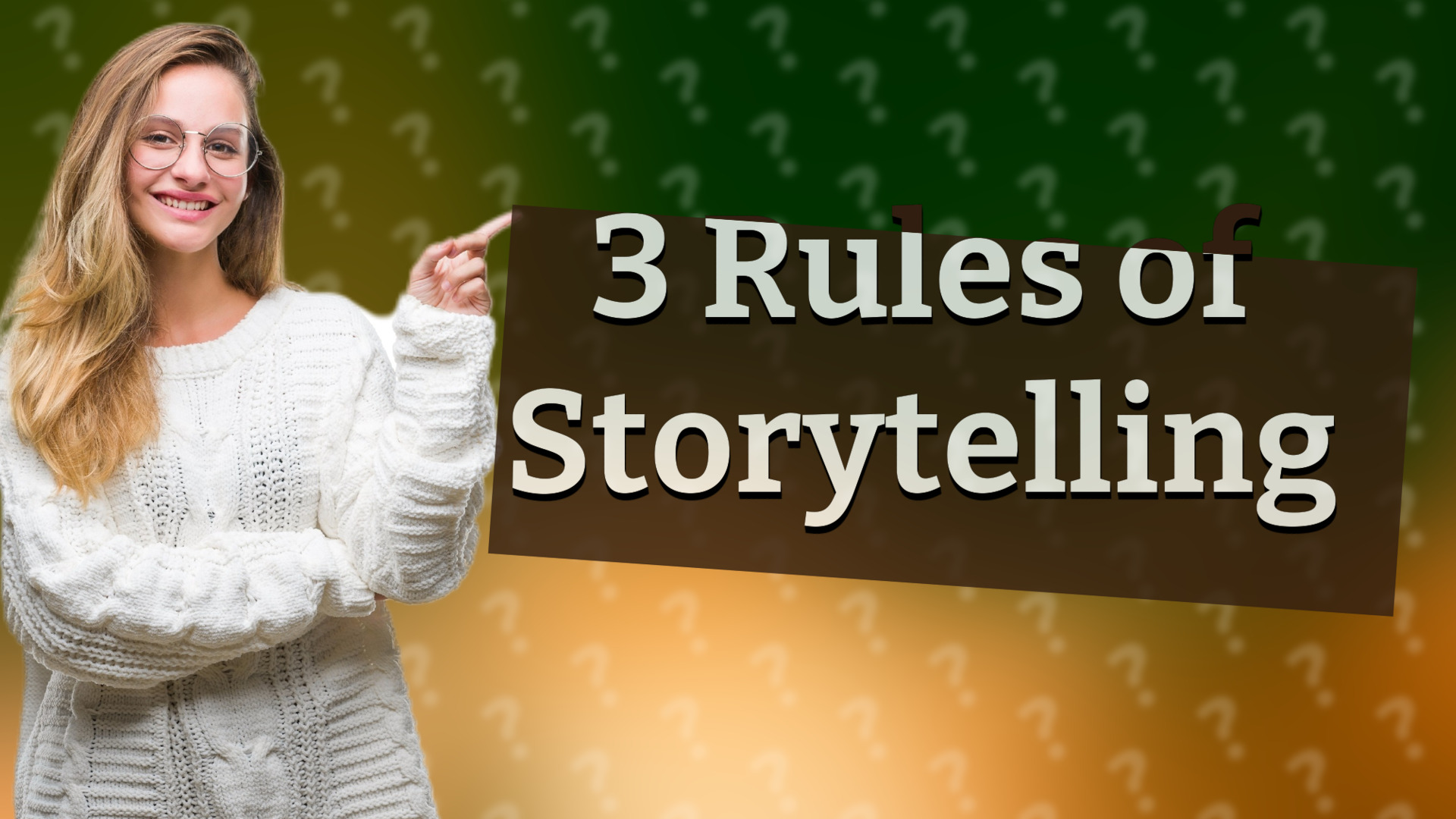 3 Rules of Storytelling