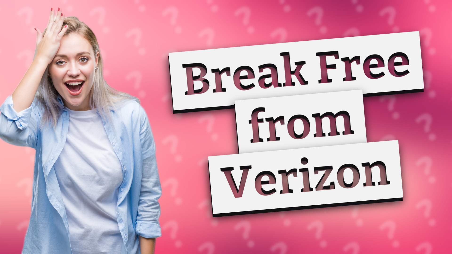 Break Free from Verizon