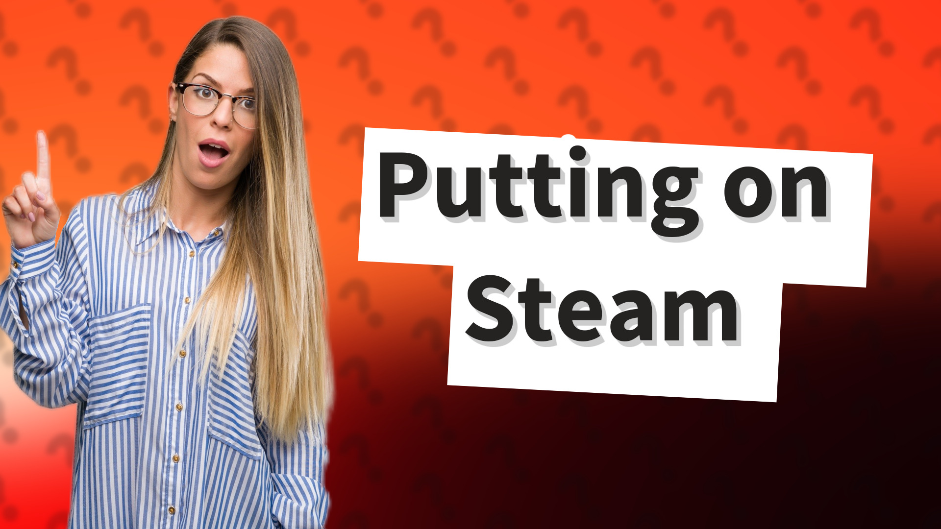Putting on Steam