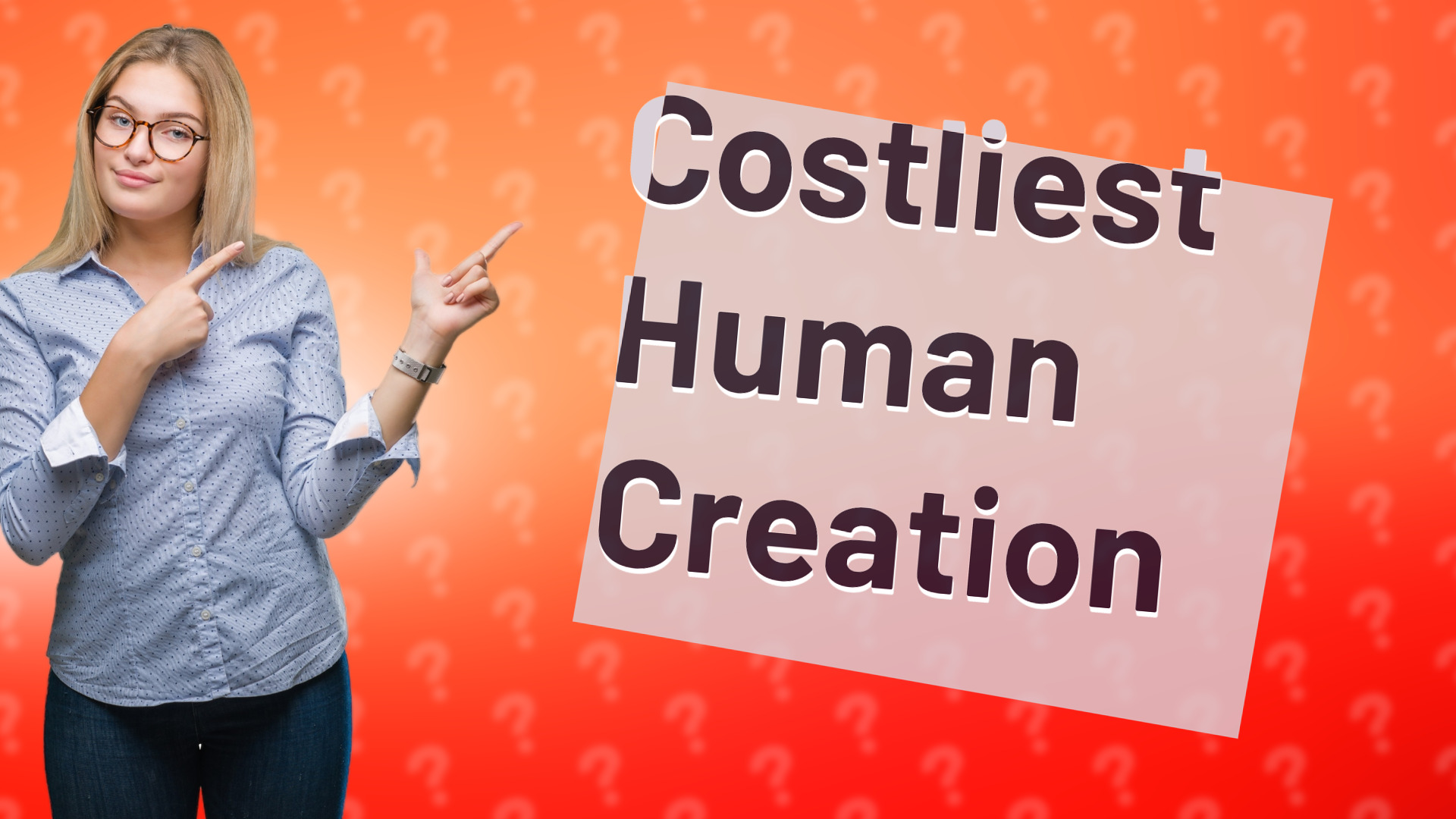 Costliest Human Creation