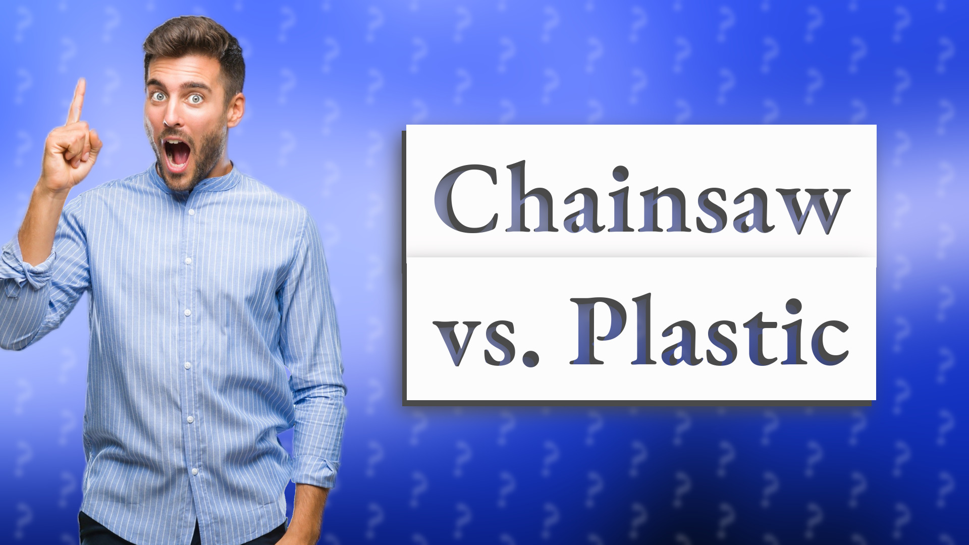 Chainsaw vs. Plastic
